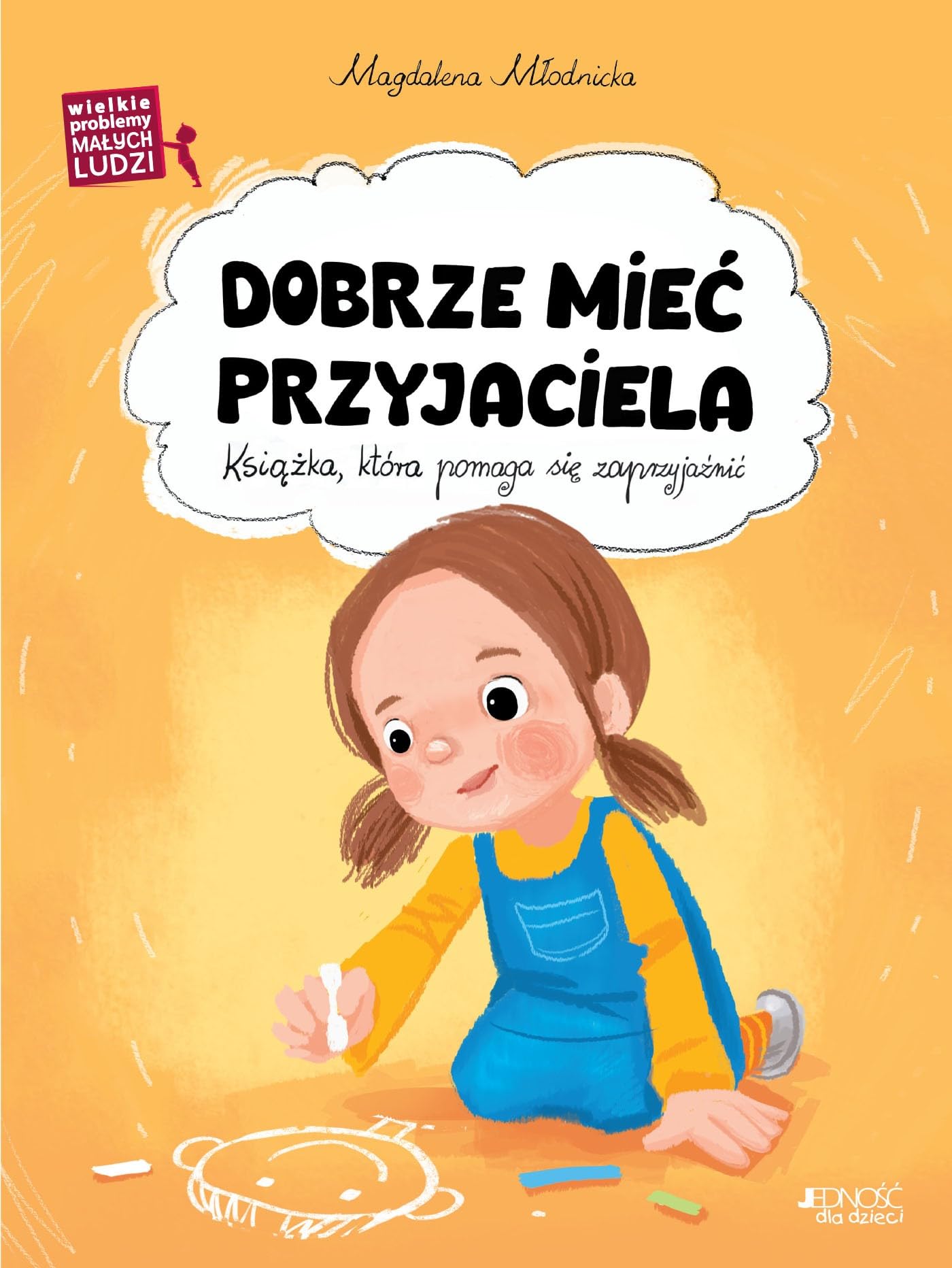 Dobrze mieć przyjaciela: (seria: Wielkie problemy małych ludzi)