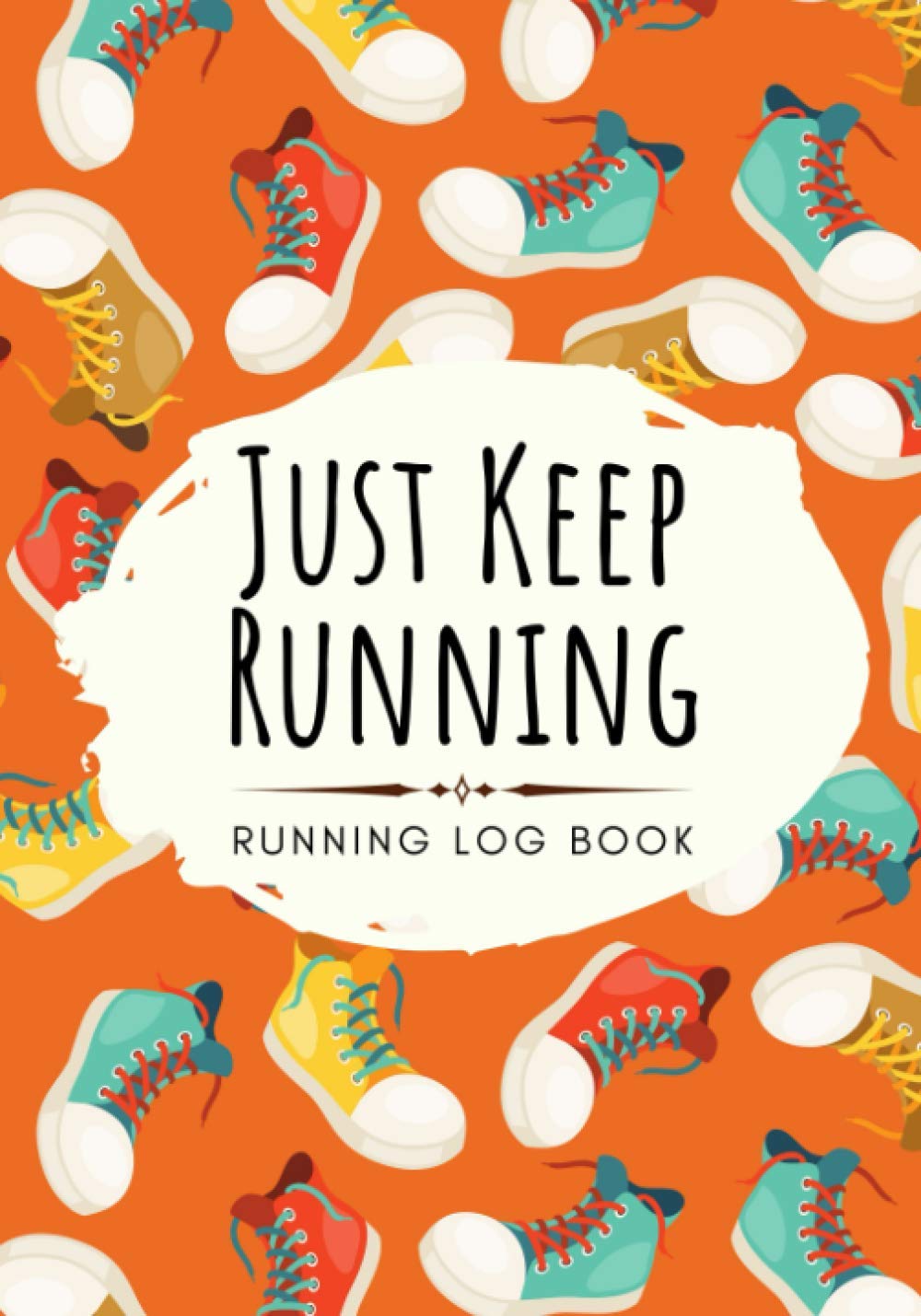 Just Keep Running: Running and Jogging Log Book | A runner's workout ...