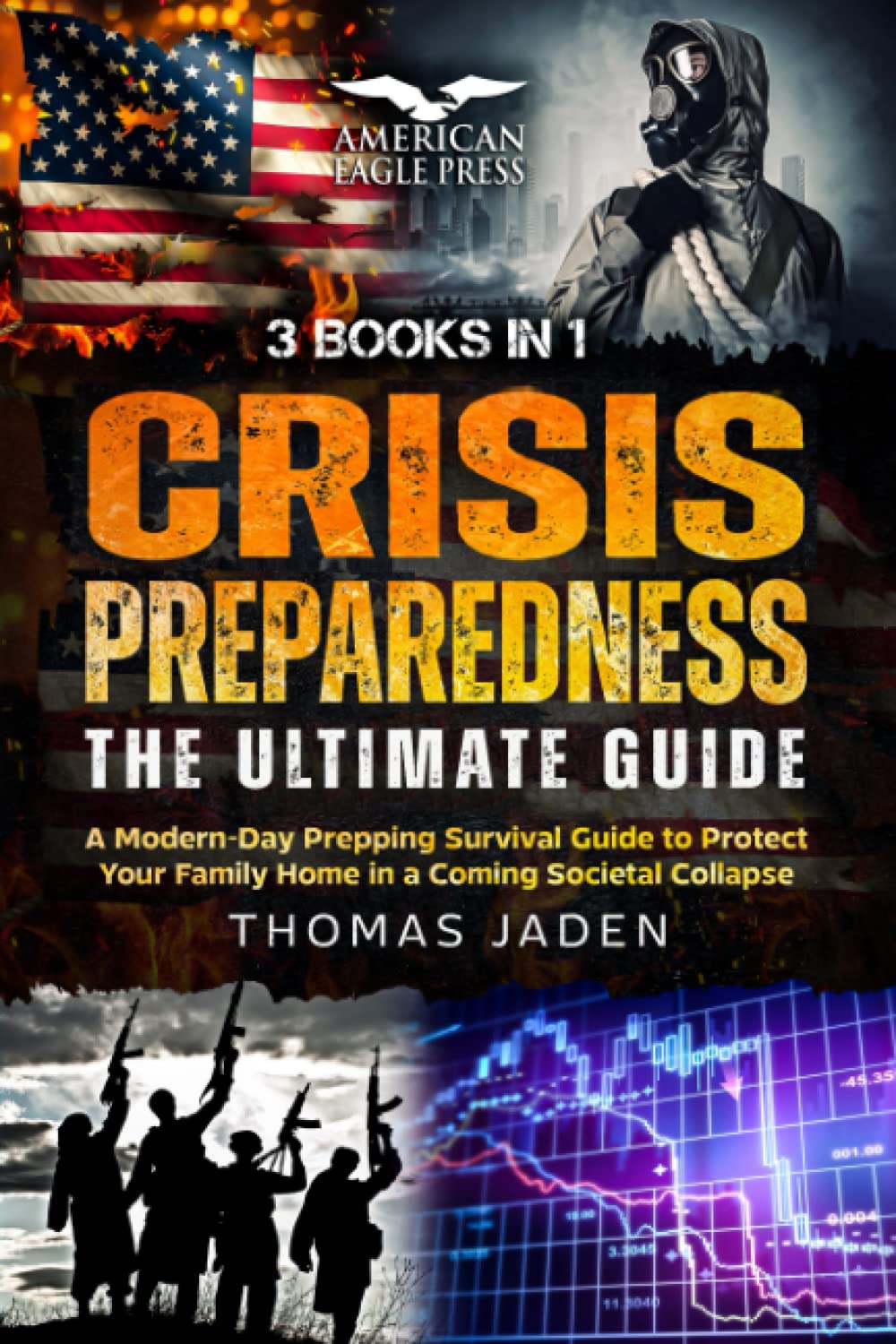CRISIS PREPAREDNESS GUIDE: A Modern-Day Prepping Survival Guide to Protect Your Family Home in a Coming Societal Collapse