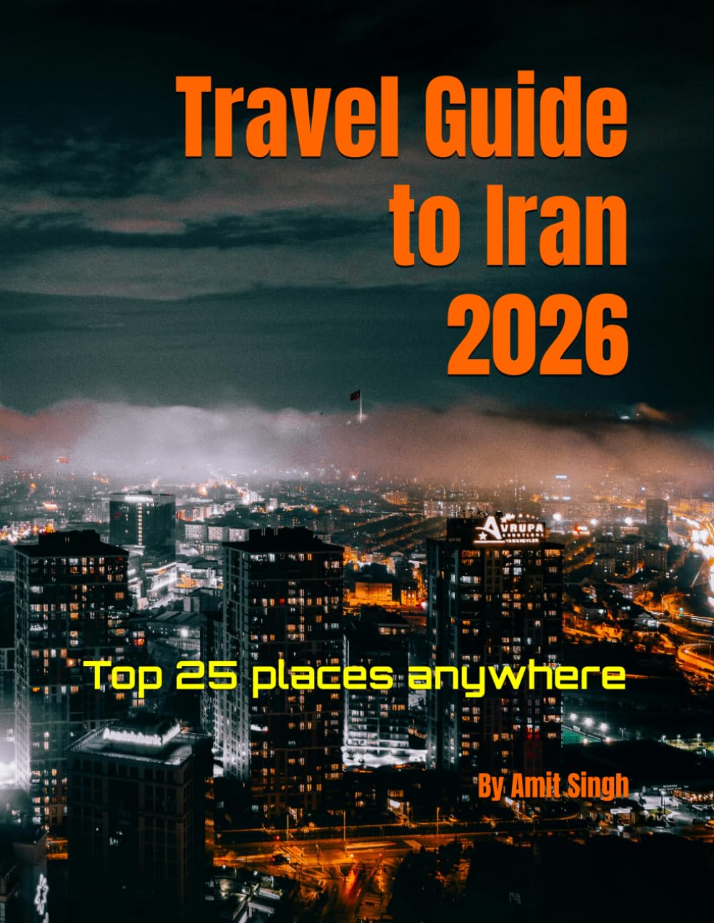 Travel Guide to Iran 2026: Top 25 places anywhere (Travel guide to the world 2026)