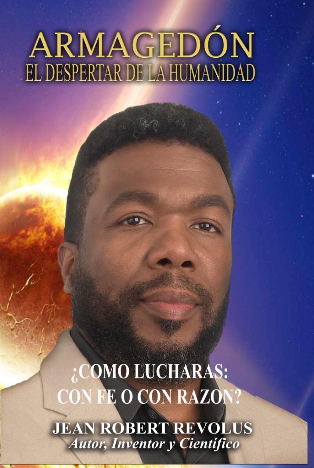 Armagedón: El despertar de la humanidad.: ¿Cómo lucharás: con la fe o con la razón?
