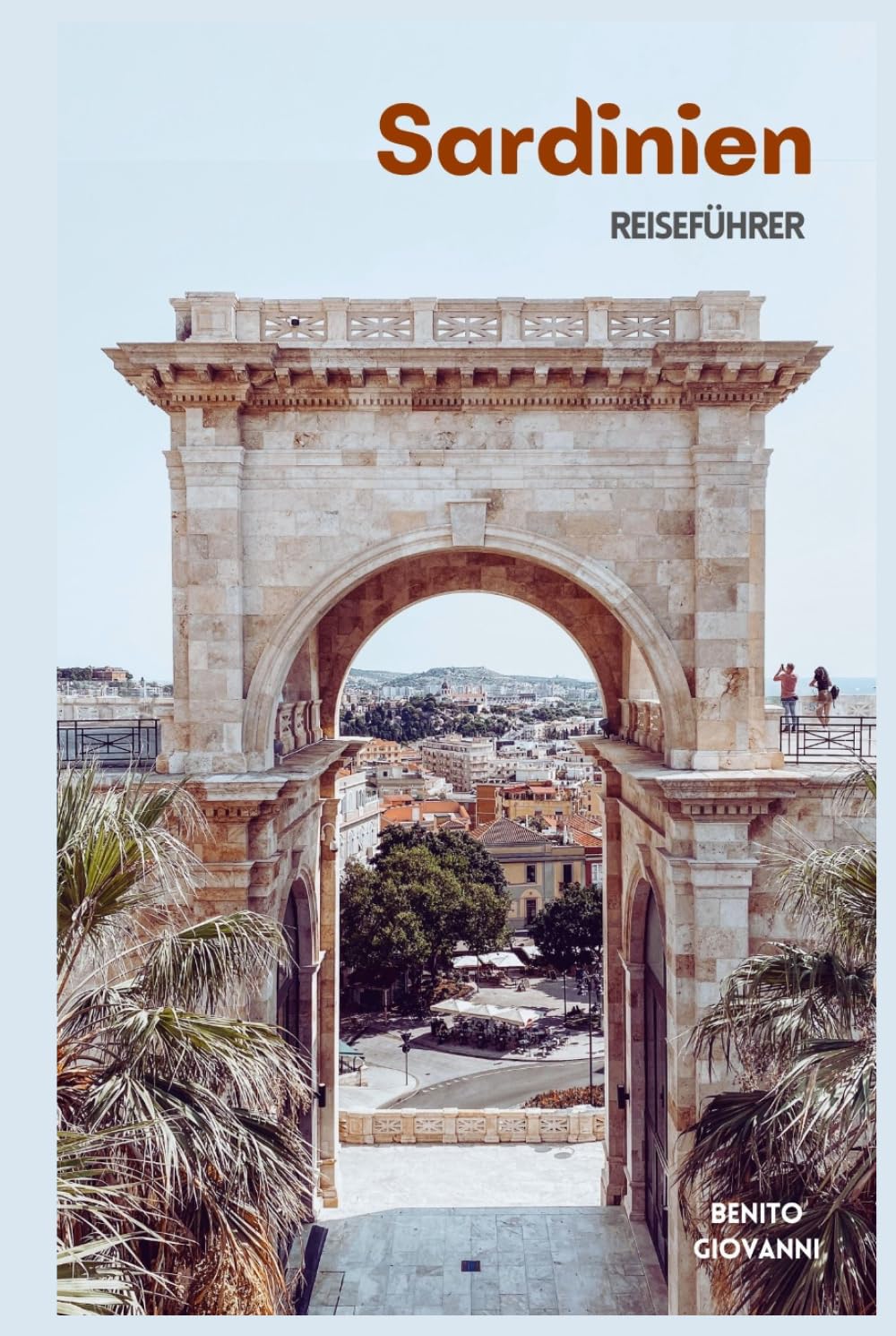 Sardinien Reiseführer: Sehenswürdigkeiten, historische Städte, Strände, Kulinarisches, Tagesausflüge und Routenvorschläge