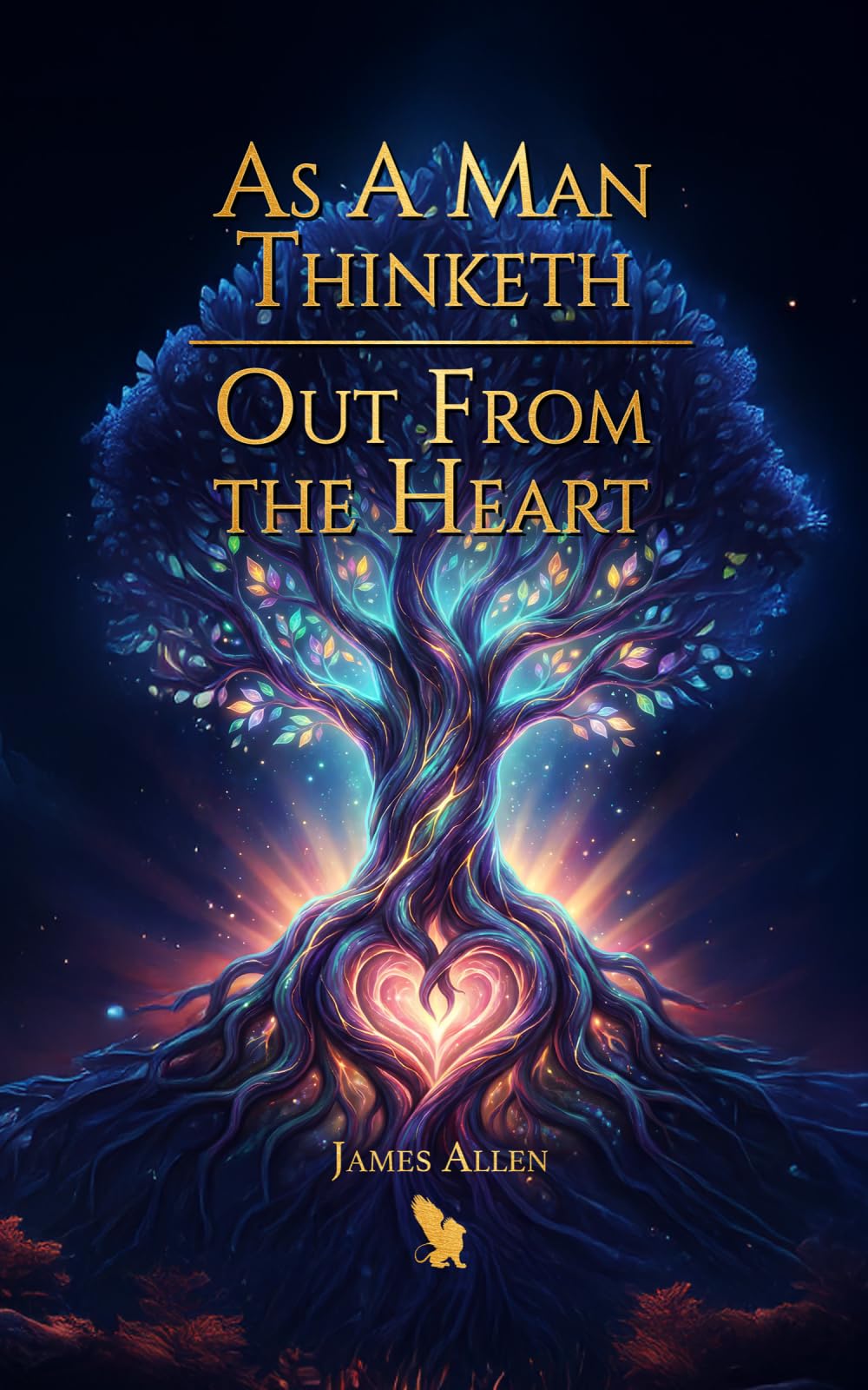 As A Man Thinketh & Out From the Heart