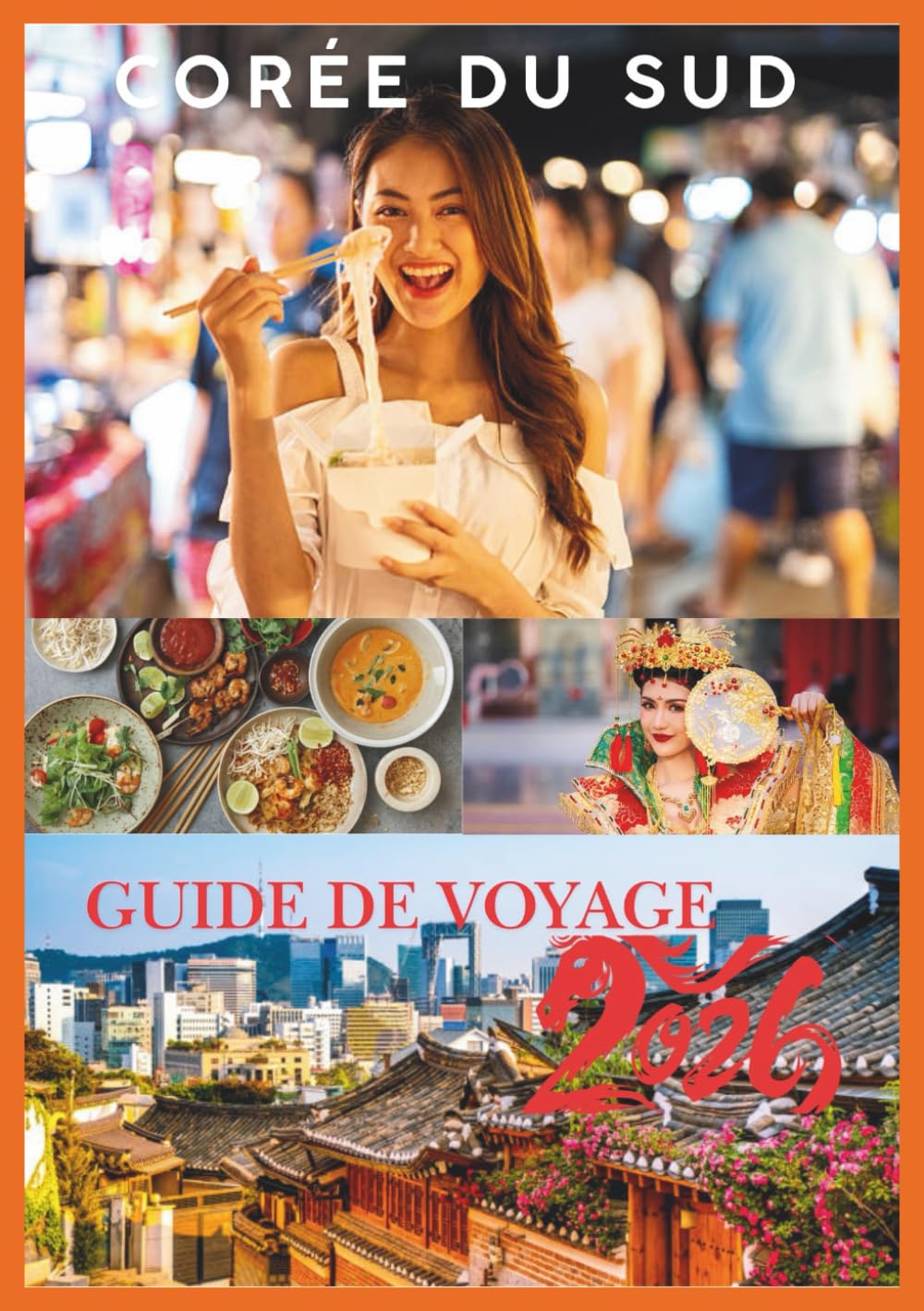 CORÉE DU SUD GUIDE DE VOYAGE 2026: Guide complet de Séoul, Jeju, Busan et des trésors cachés de Corée.