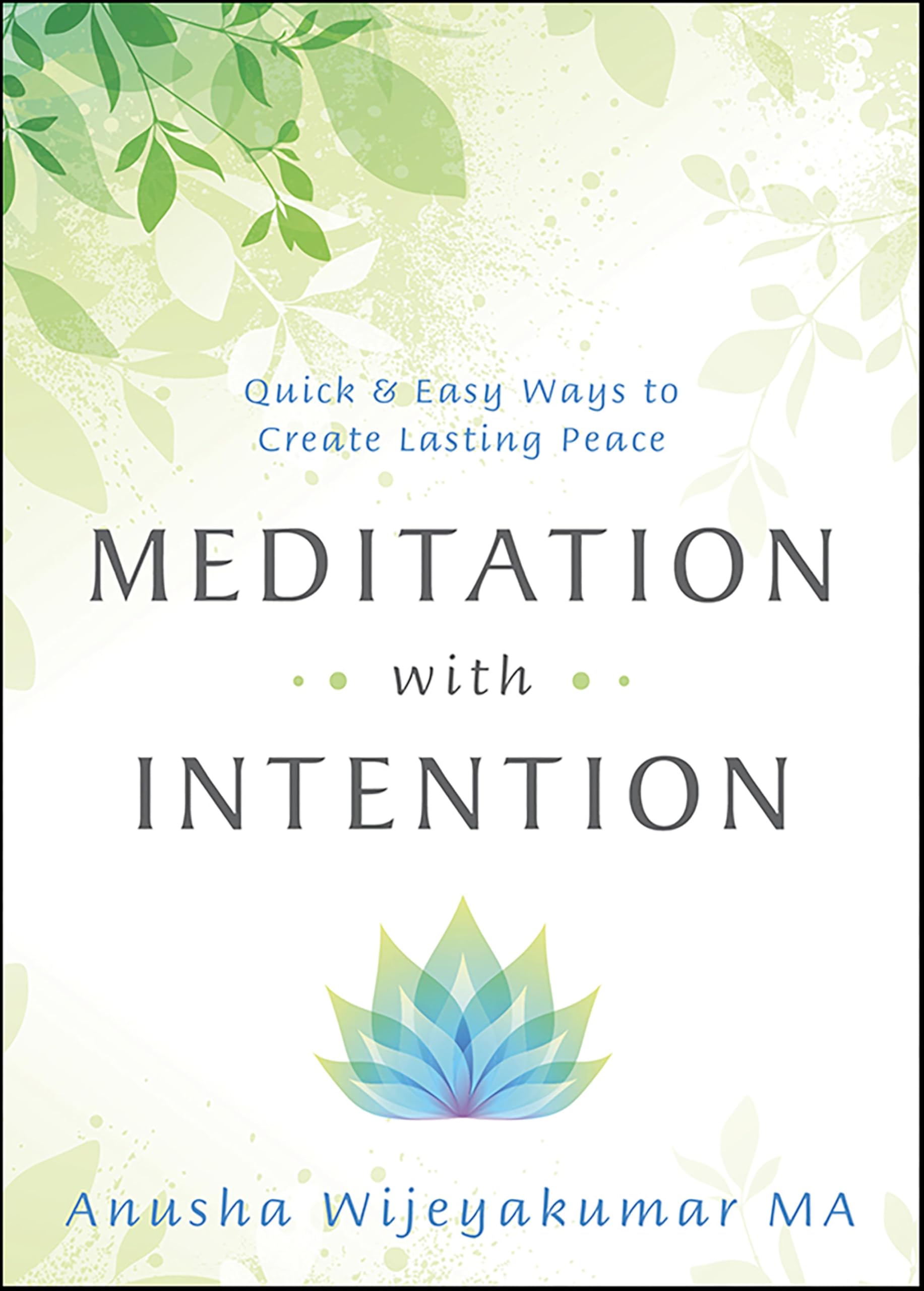 Meditation with Intention: Quick & Easy Ways to Create Lasting Peace