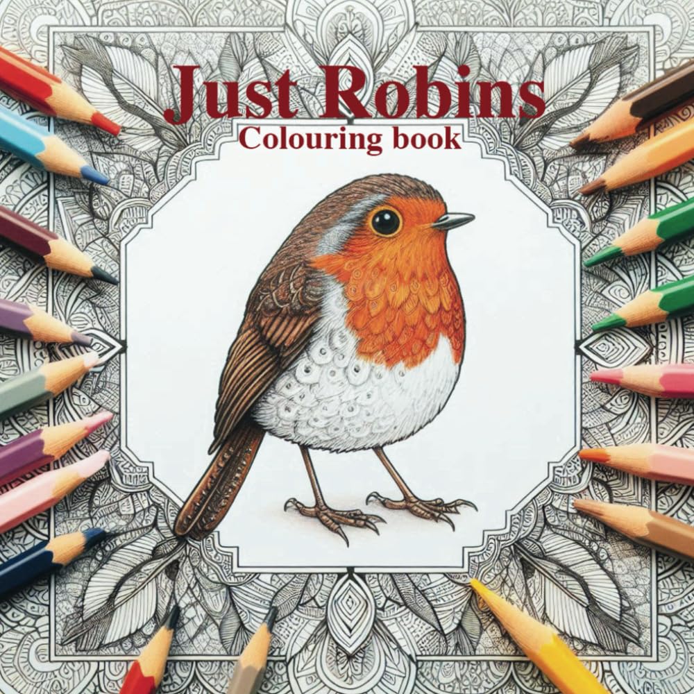 Just Robins - Colouring book: Fun and relaxing book for adults and children