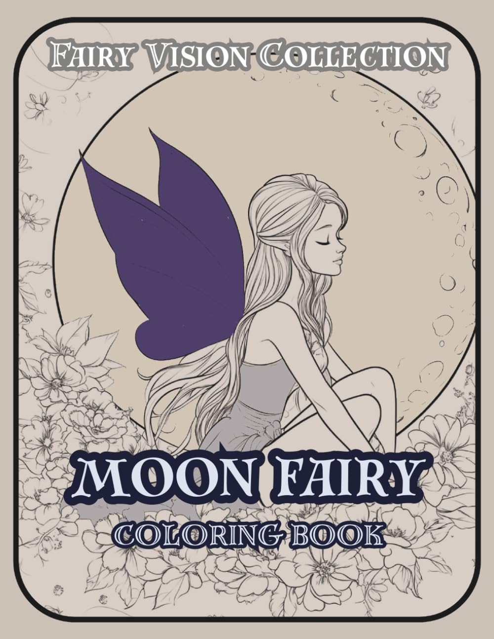 Moon Fairy: A Fairy Coloring Book for Adults: 40 Enchanting Moonlit Fairy Illustrations | Magical Night Scenes | Single-Sided Pages | Fairy Vision Collection