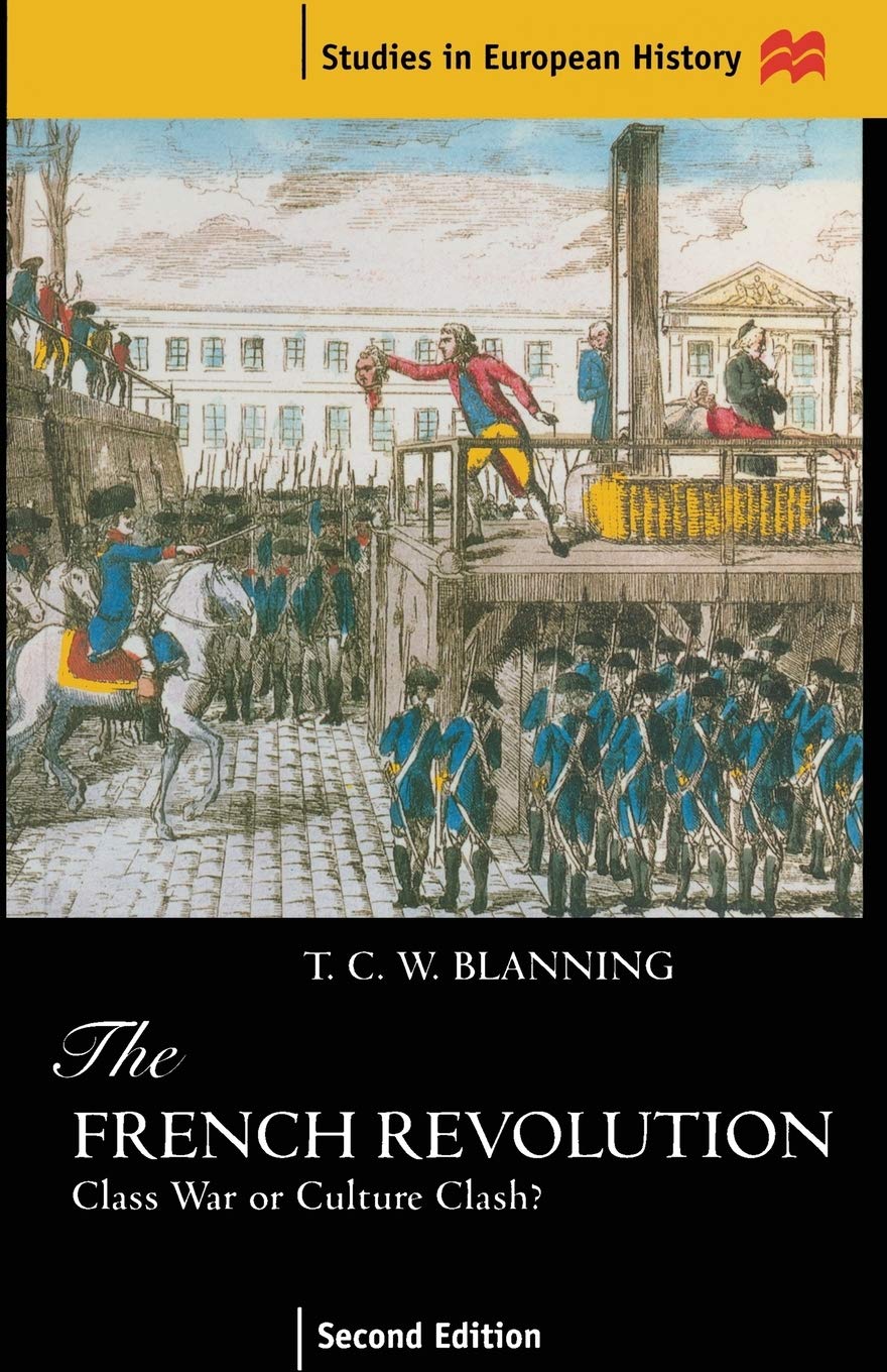 The French Revolution: Class War or Culture Clash? (Studies in European History)