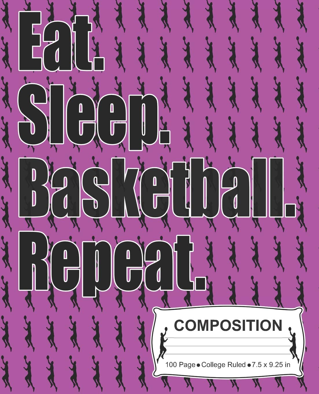 Eat Sleep Basketball Repeat Composition: College Ruled Notebook