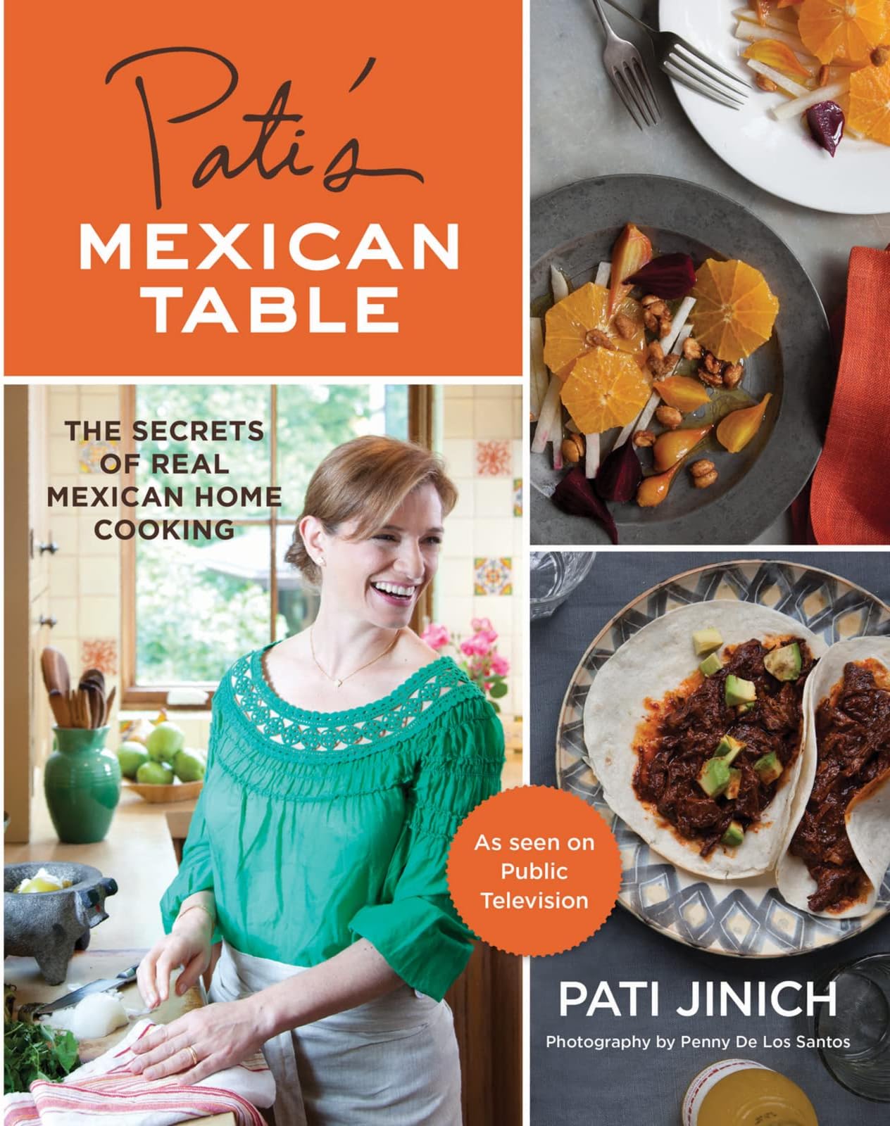 Pati's Mexican Table: Authentic Mexican Recipes for Everyday Cooking, from Family Favorites to Fresh Modern Classics