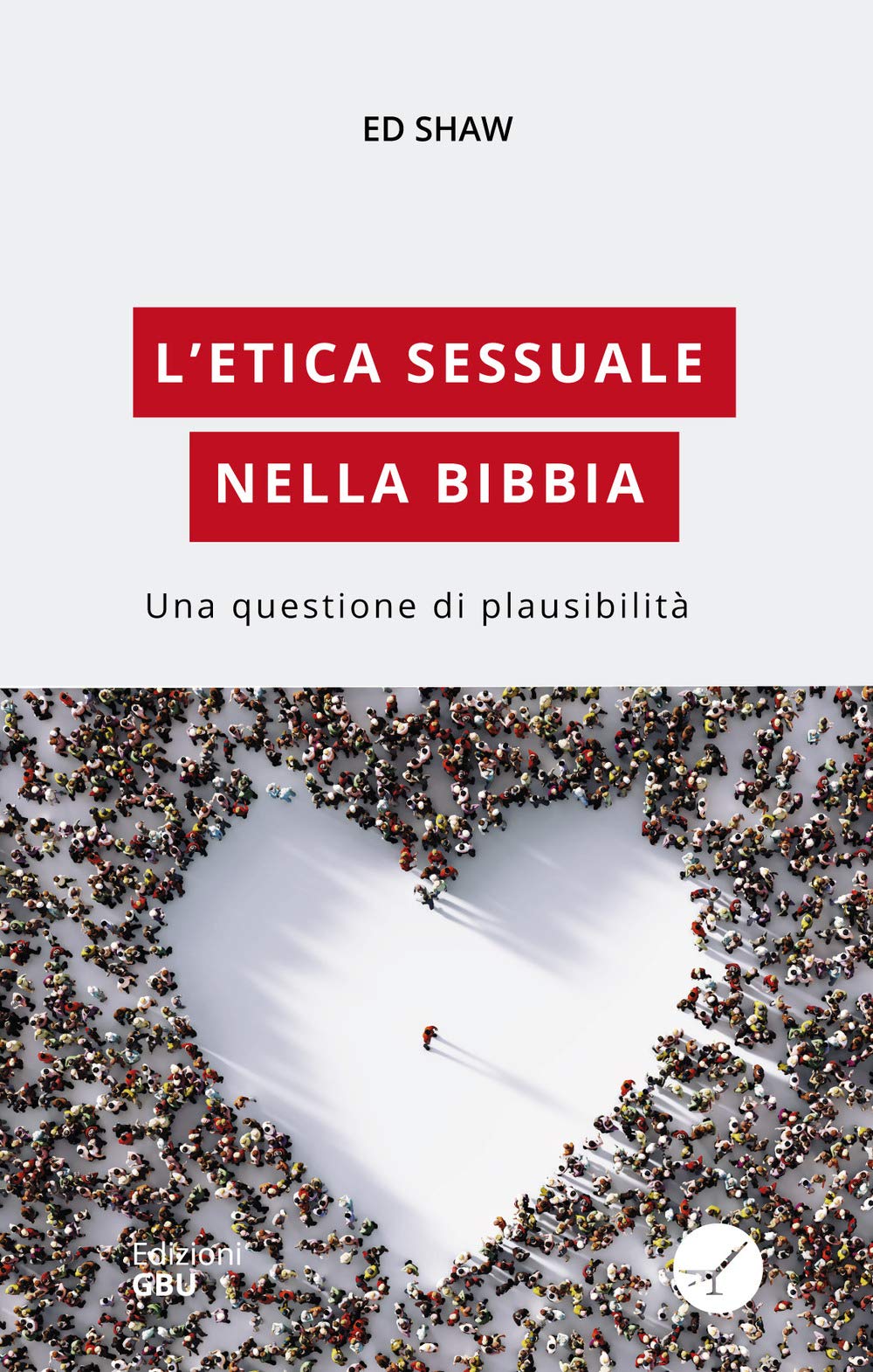 L'etica Sessuale Nella Bibbia. Una Questione Di Plausibilità - 4