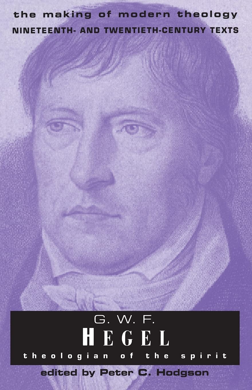 G.W.F Hegel: Theologian Of The Spirit (Making of Modern Theology)