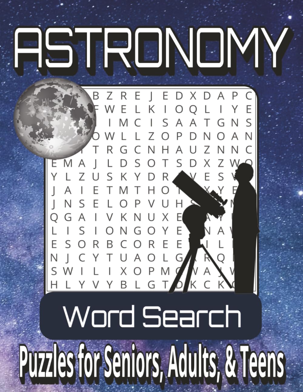 Astronomy Word Search Puzzle Book: Word Searches with Large Print about Astronomy, Space, Planets and More | 8.5x11 inches, 110 pages | 50+ Puzzles ... Gift for Vacations, Holidays, and Free times
