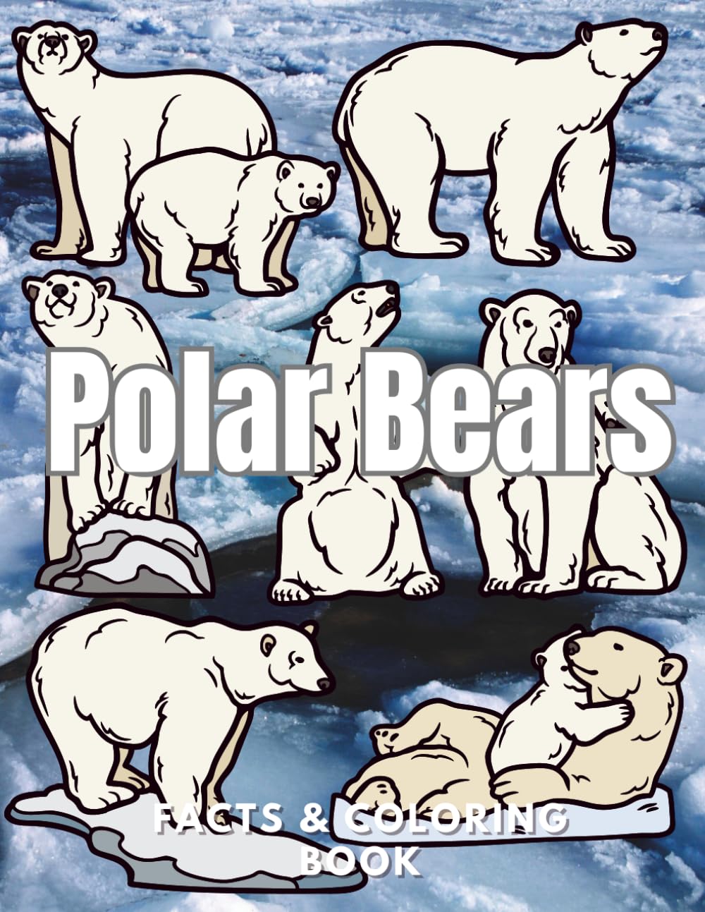 Polar Bears: Facts & Coloring Book: Activity Book for Children Aged 2 to 16 Years (Animal Facts and Coloring)
