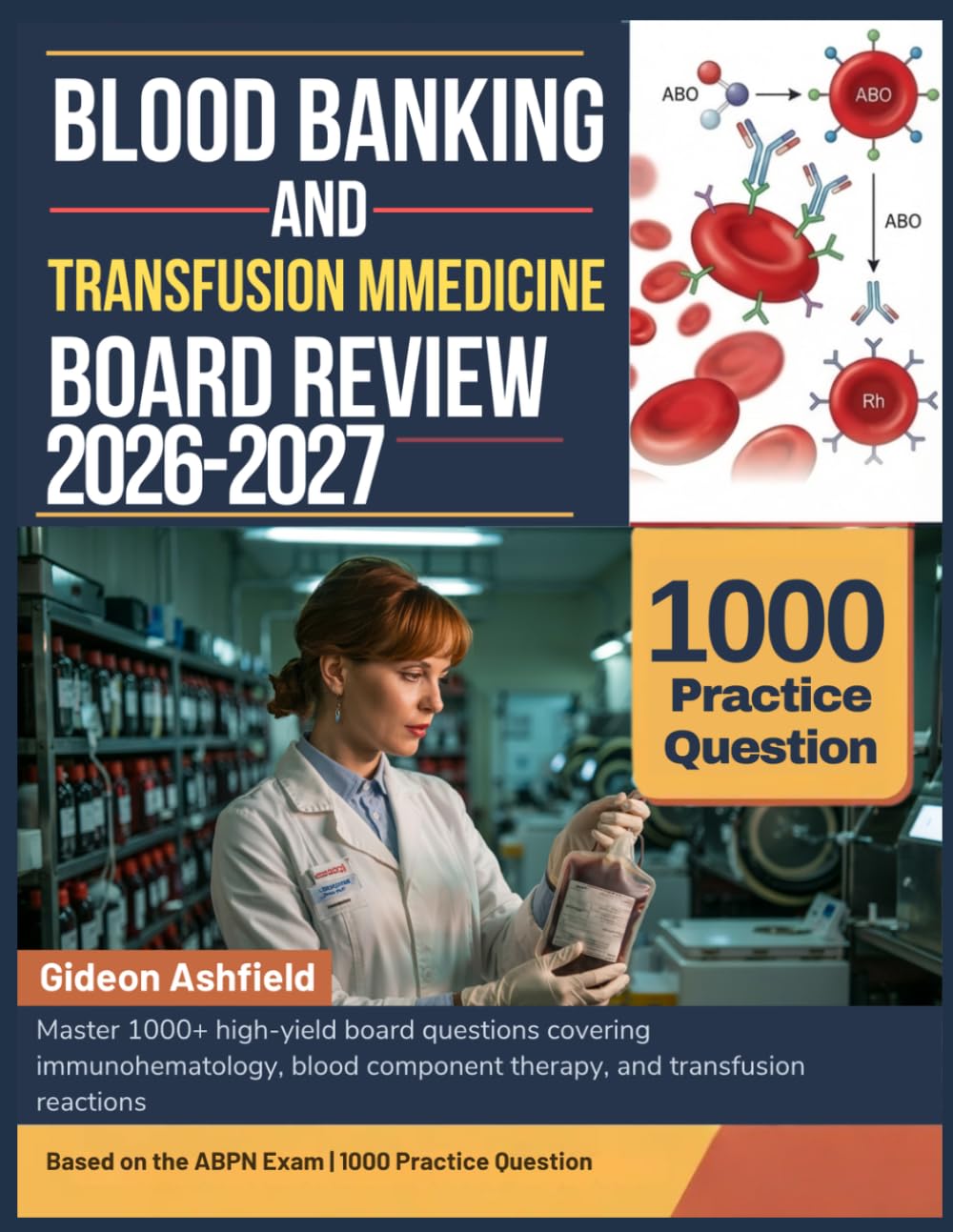 BLOOD BANKING AND TRANSFUSION MEDICINE BOARD REVIEW 2026-2027: Master 1000+ high-yield board questions covering immunohematology, blood component therapy, and transfusion reactions