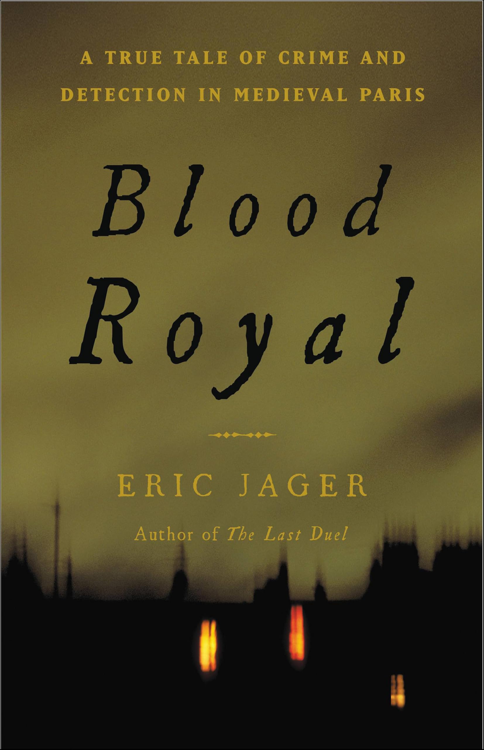 Blood Royal: A True Tale of Crime and Detection in Medieval Paris