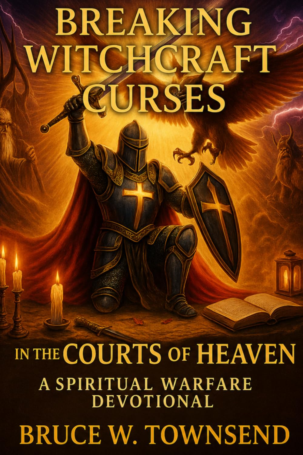 Breaking Witchcraft Curses in the Courts of Heaven: A Spiritual Warfare Devotional