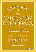 El pequeño libro de la valoración de empresas: Cómo valorar una compañía, elegir una acción y obtener ganancias (Spanish Edition)