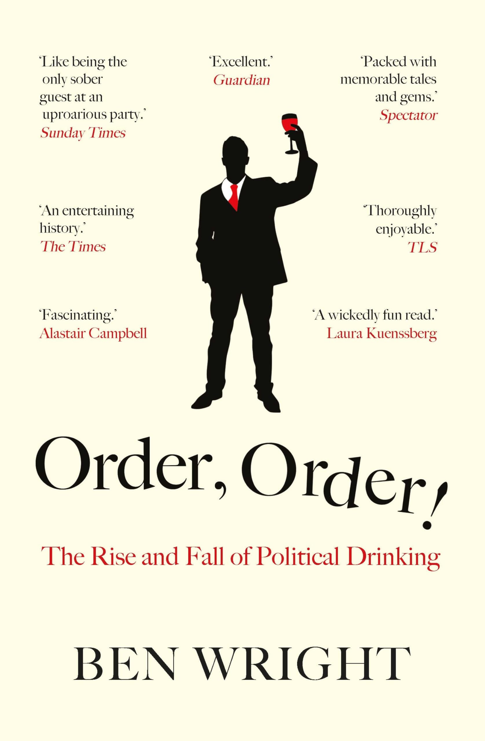 Order Order The Rise and Fall of Political Drinking by Ben Wright PAPERBACK