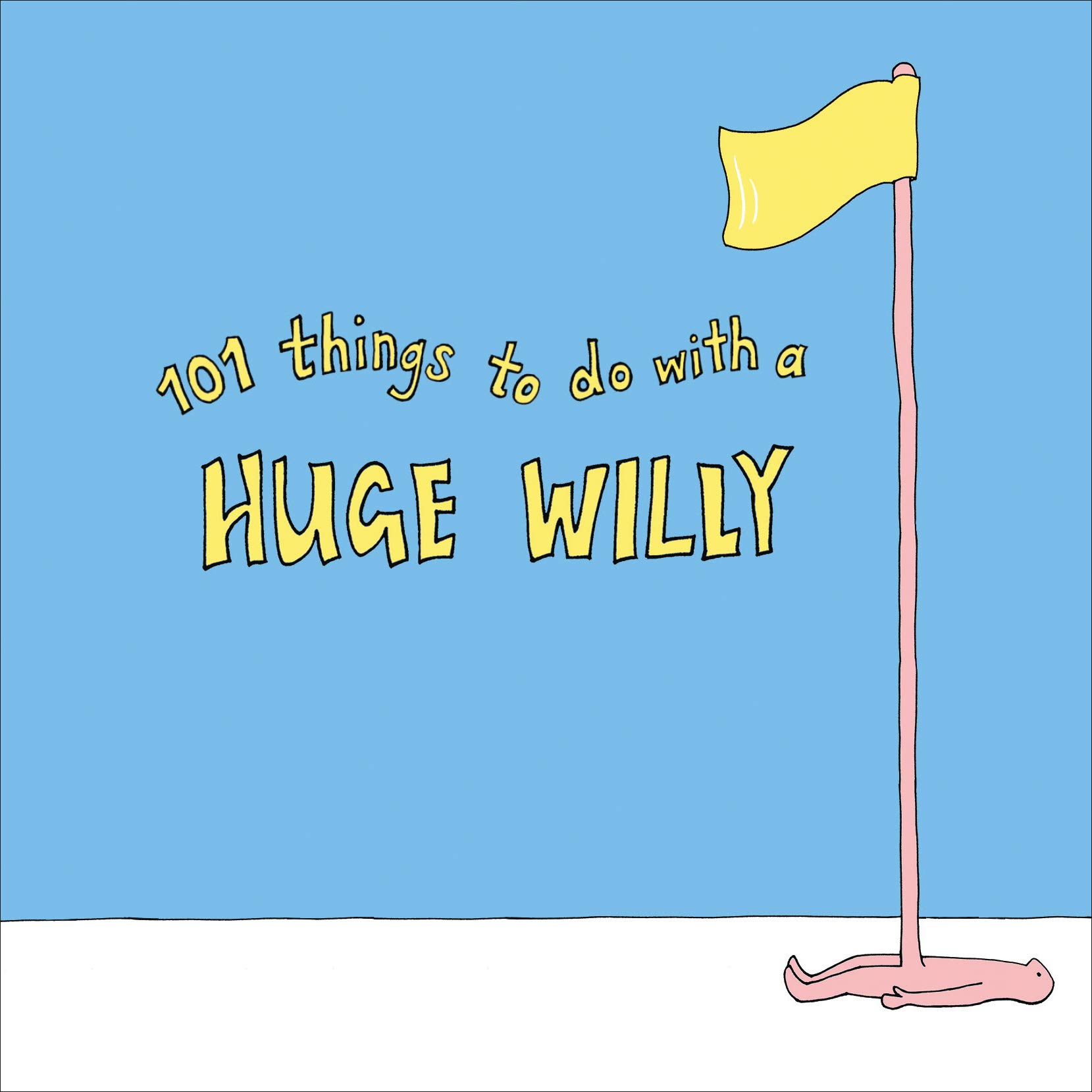 101 Things to do with a Huge Willy PAPERBACK 9781529102949
