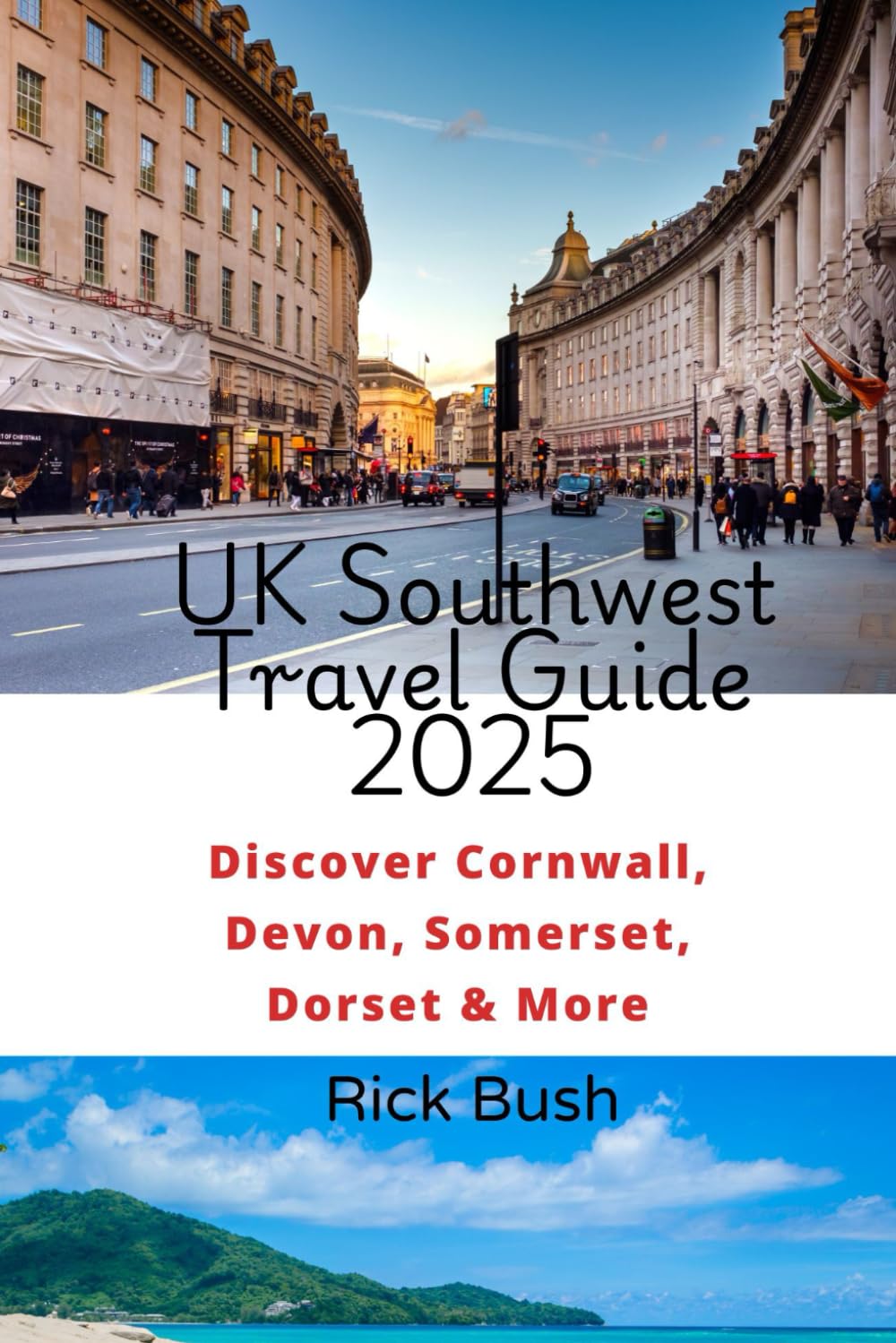 UK Southwest Travel Guide 2025: Discover Cornwall, Devon, Somerset, Dorset & More