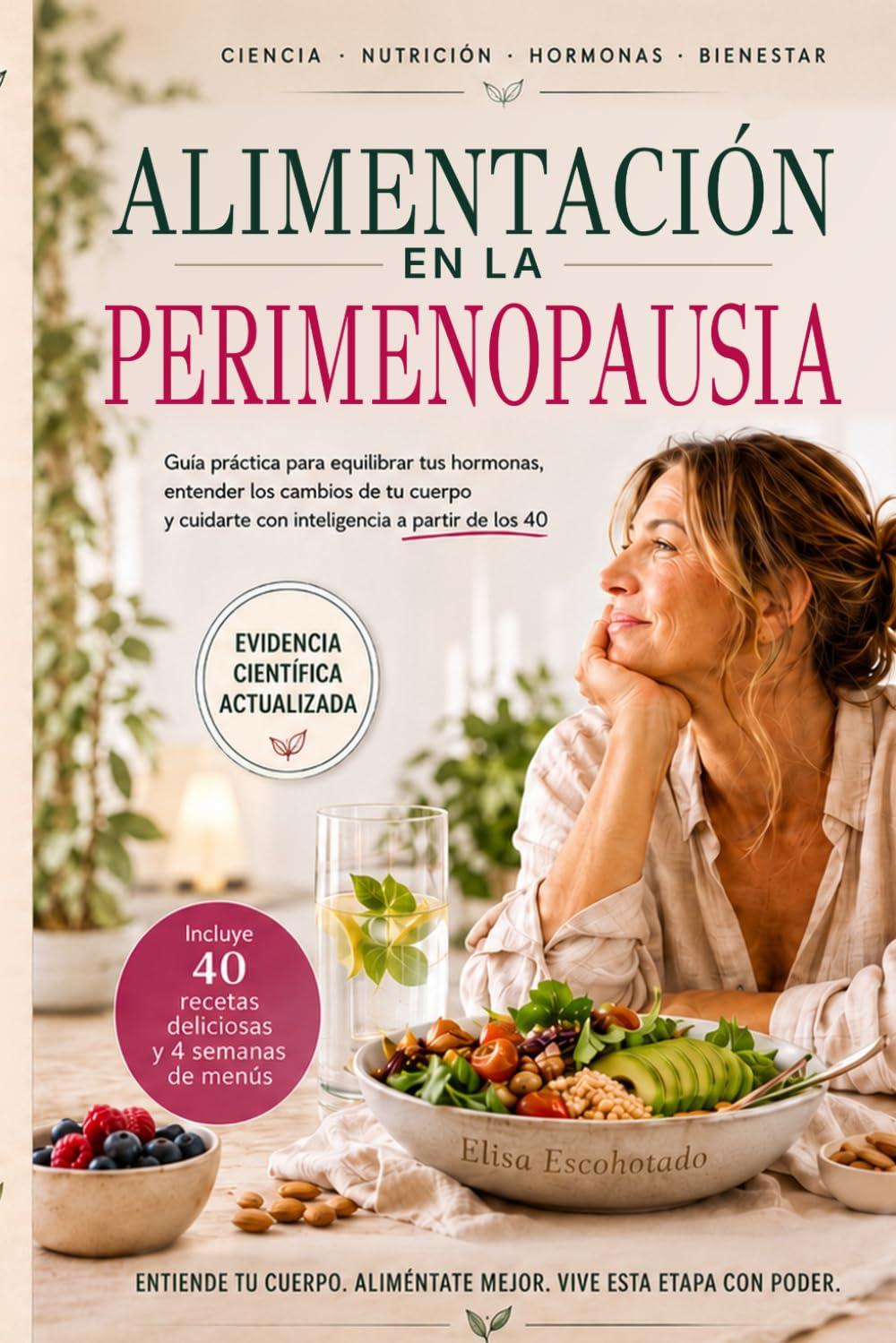 ALIMENTACIÓN EN LA PERIMENOPAUSIA: Cómo equilibrar tus hormonas, recuperar energía y entender los cambios de tu cuerpo a partir de los 40: 1 (Afrontar la perimenopausia)