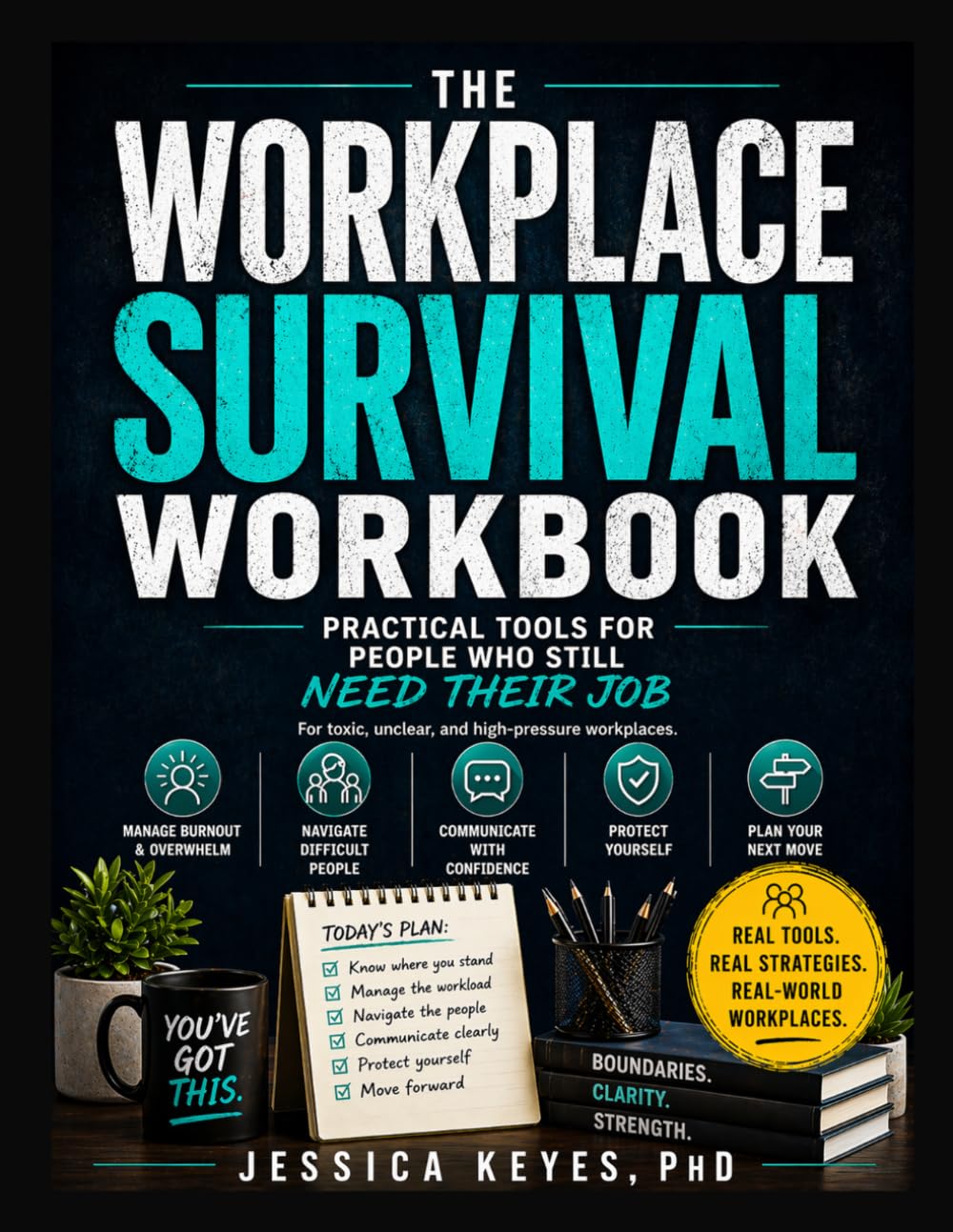The Workplace Survival Workbook: Practical Tools for People Who Still Need Their Job: Tools for Burnout, Difficult People, Toxic Workplaces, and Career Survival (The Workplace Survival Series)
