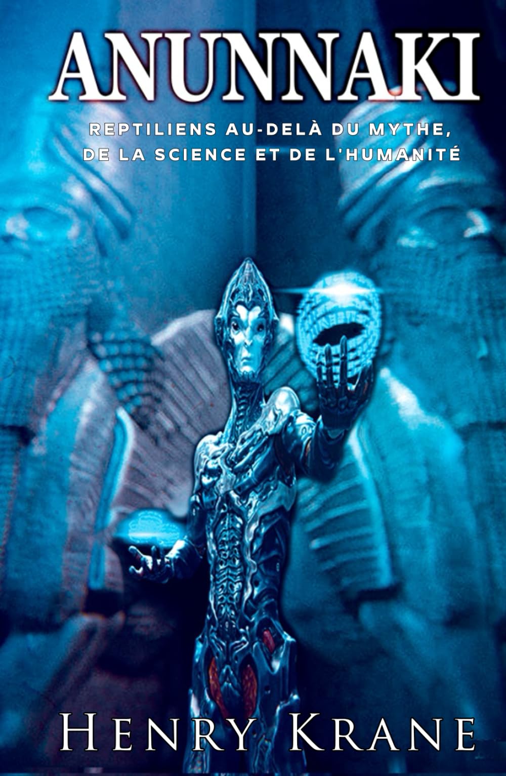 ANUNNAKI: Reptiliens au-delà du mythe, de la science et de l'humanité (Série Anunnaki)