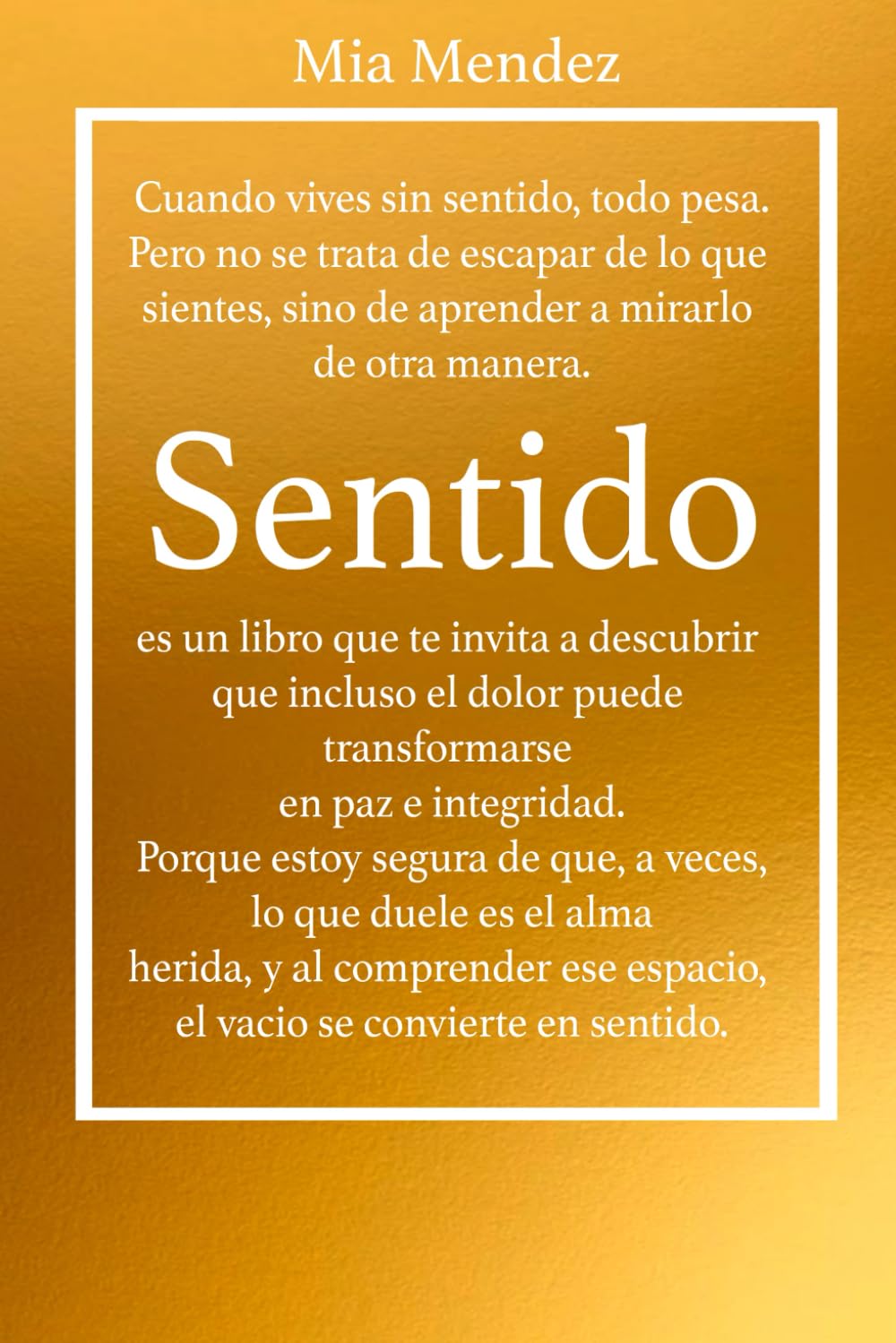 SENTIDO: Cómo dar sentido a tu vida y vivir con paz en tu corazón