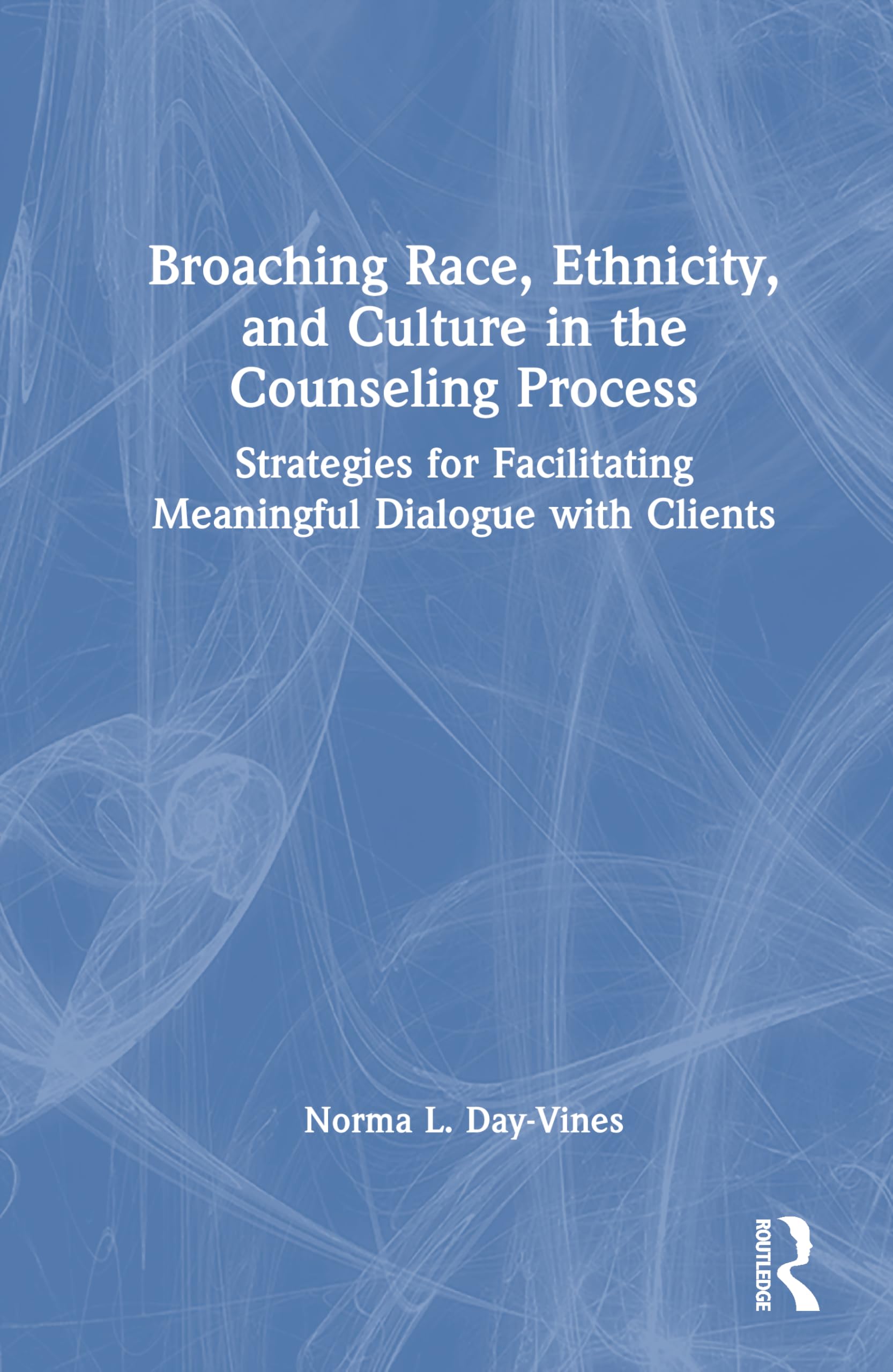 Broaching Race, Ethnicity, and Culture in the Counseling Process: Strategies for Facilitating Meaningful Dialogue with Clients