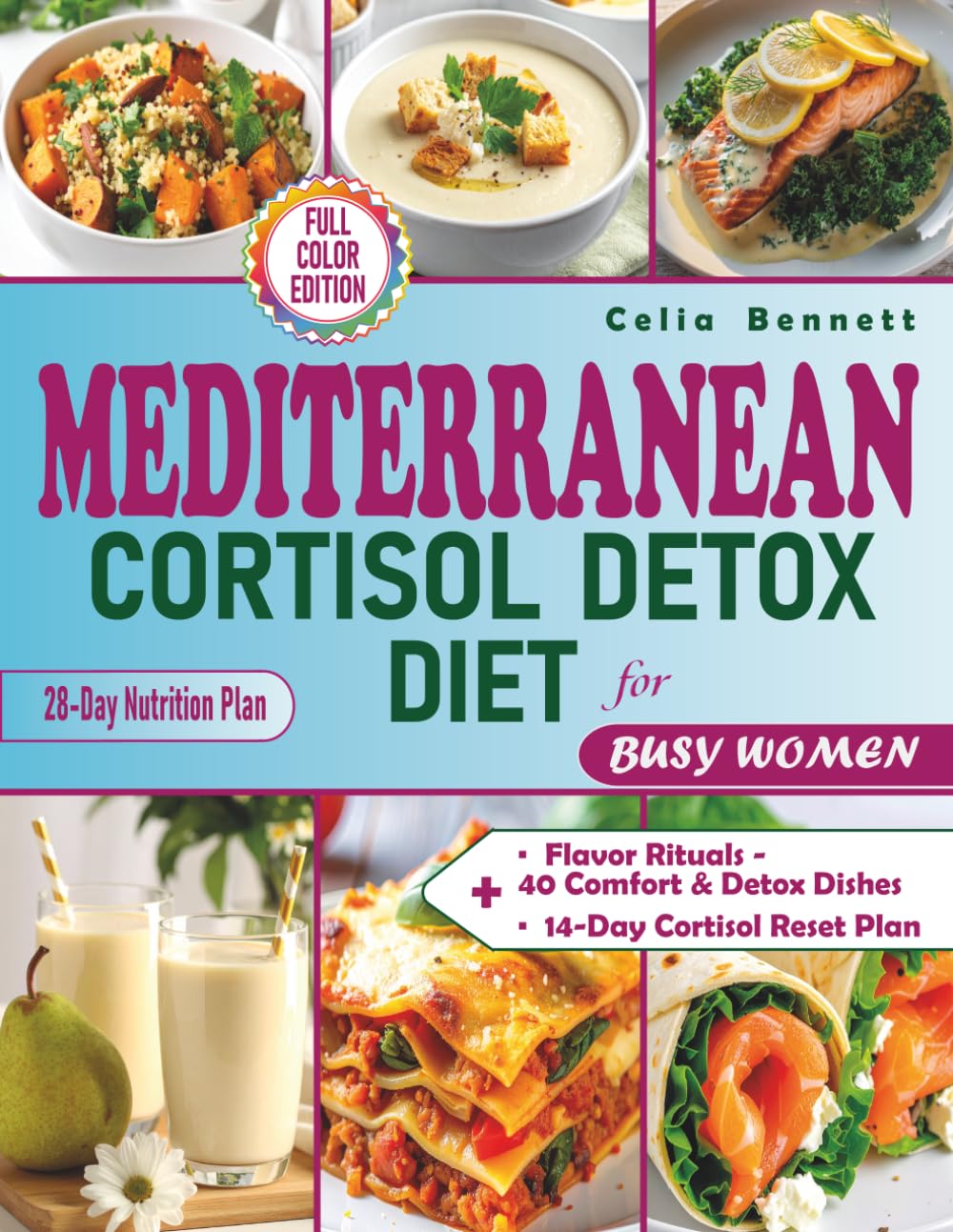 Mediterranean Cortisol Detox Diet for Busy Women: Lower stress, rebalance your hormones, burn fat, sleep better, regain your energy, delicious Mediterranean meals ready even in just 15 minutes
