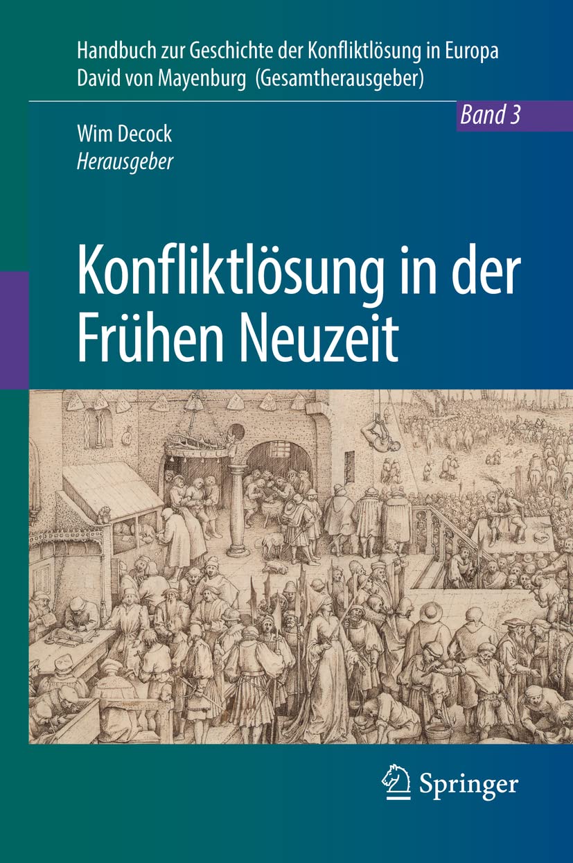 Konfliktlösung in der Frühen Neuzeit: Ein Handbuch (Handbuch zur Geschichte der Konfliktlösung in Europa, 3, Band 3)
