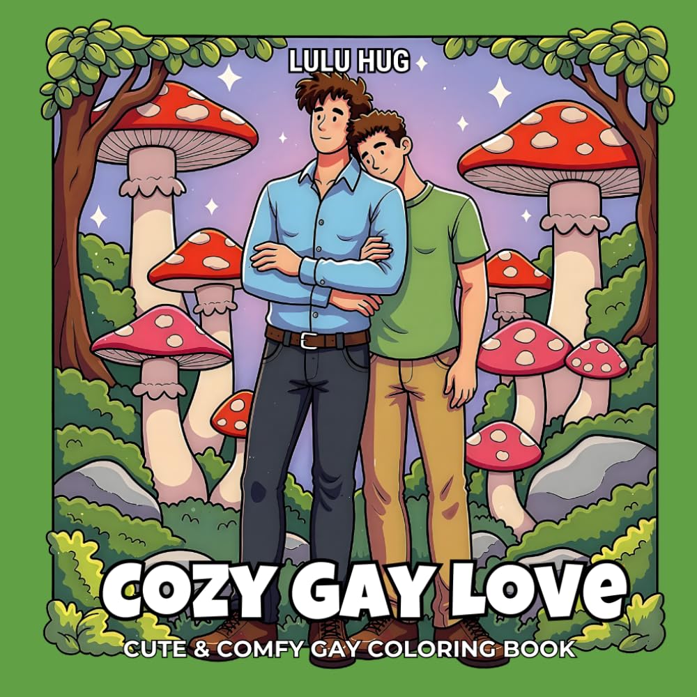 Cozy Gay Love Coloring Book: Wholesome Boyfriend Moments, Relaxing LGBTQ+ Scenes & Comforting Daily Life