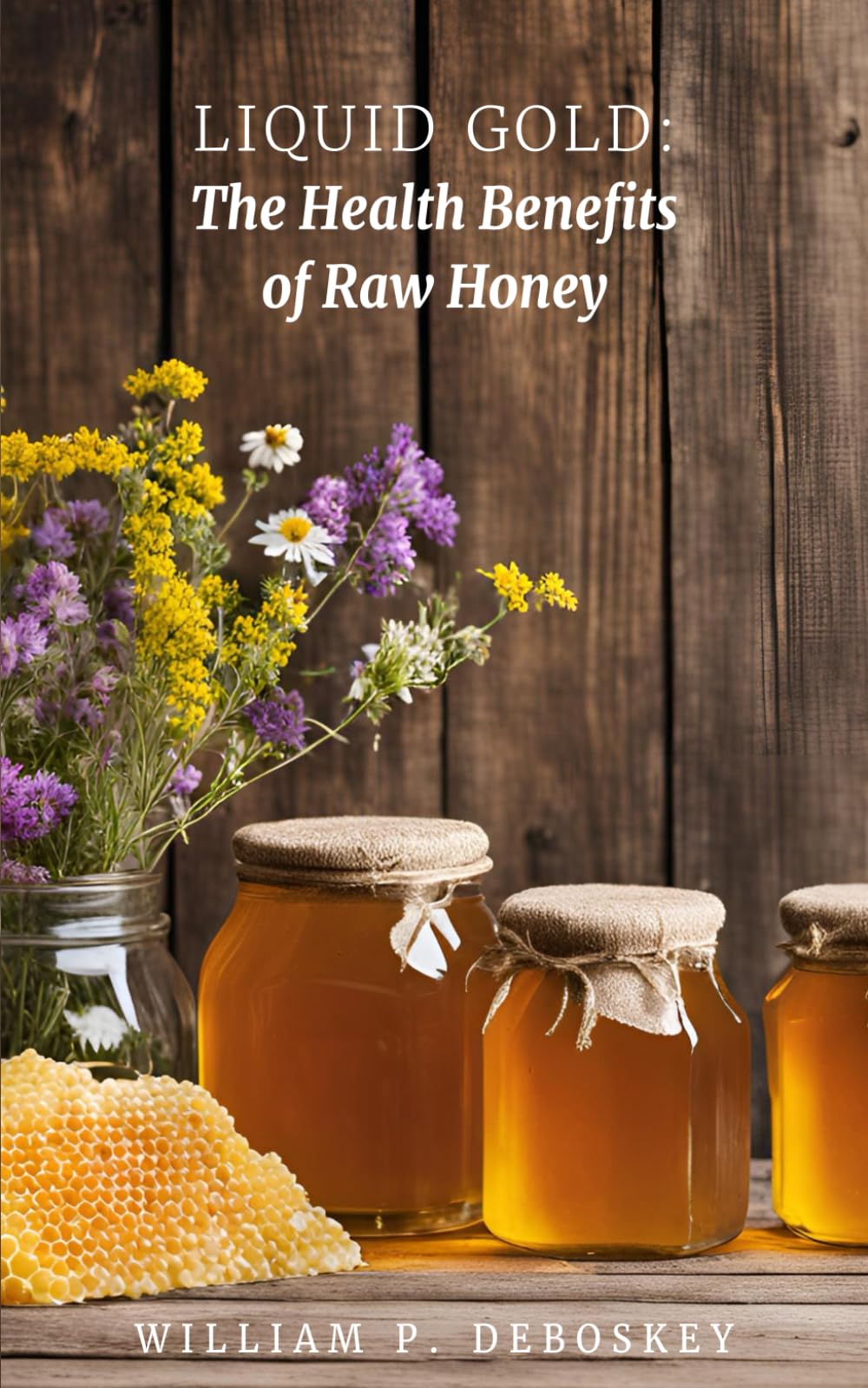 Liquid Gold: The Health Benefits of Raw Honey