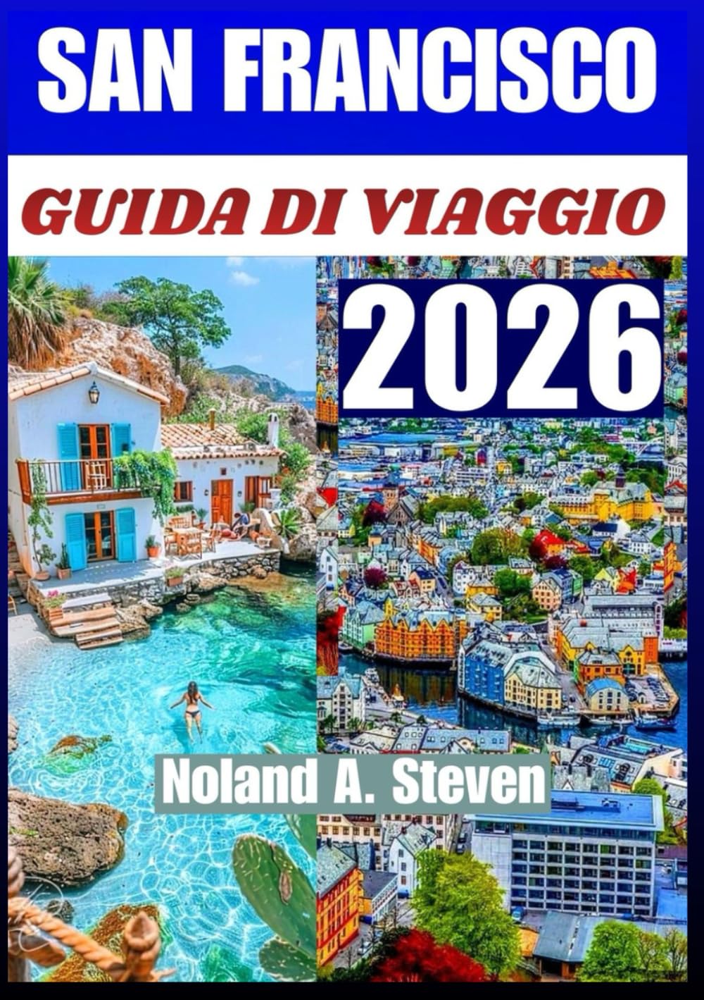 SAN FRANCESCO GUIDA DI VIAGGIO 2026: Quartieri iconici, esperienze culturali, itinerari musei, lungomare, cibo e attrazioni per famiglie