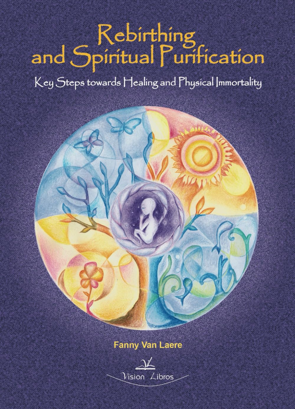 Rebirthing and Spiritual Purification: Key Steps towards Healing and Physical Immortality 2 edition