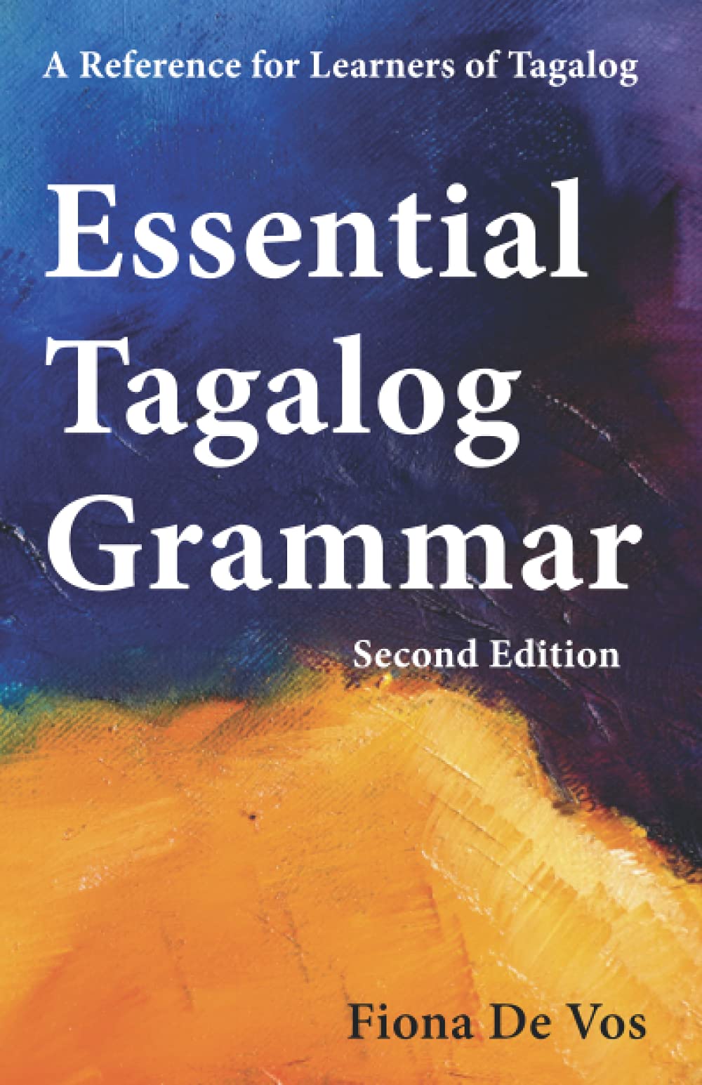 Essential Tagalog Grammar - A Reference for Learners of Tagalog - Second Edition: 1 (Learning Tagalog Print Edition)
