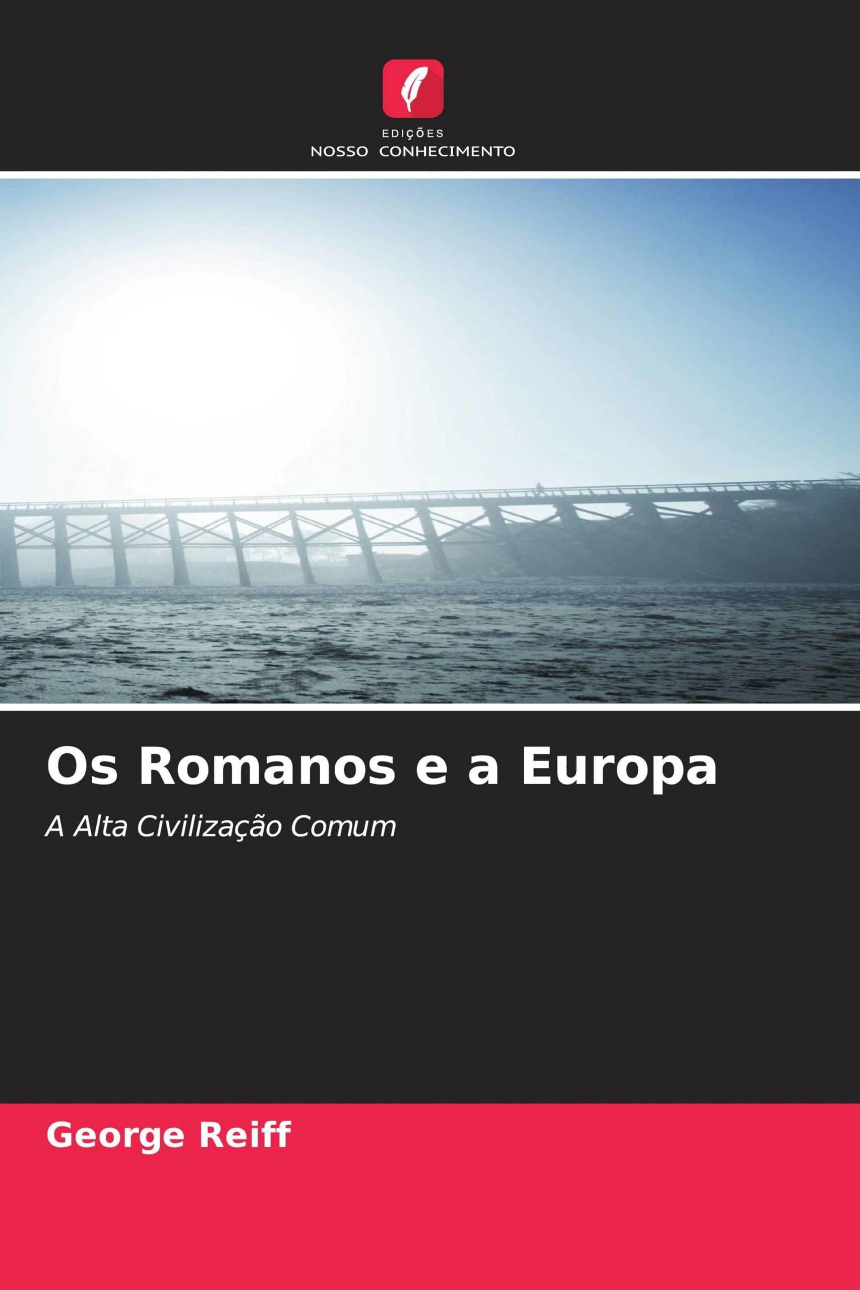Os Romanos e a Europa: A Alta Civilização Comum