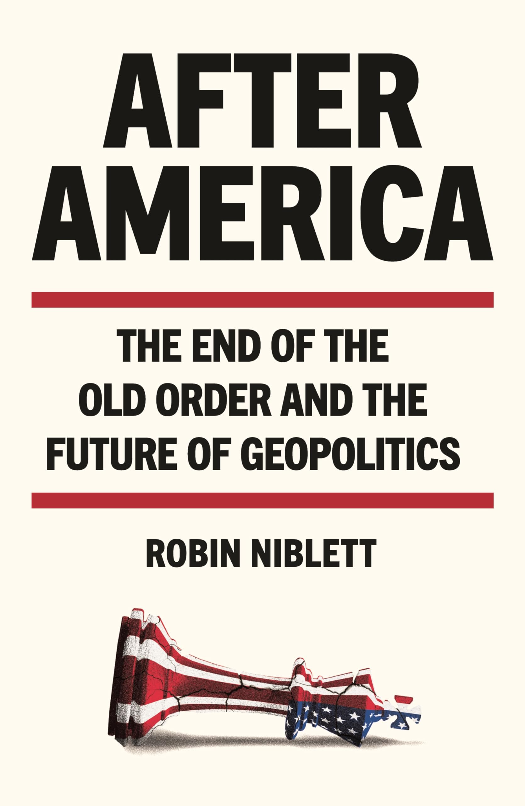 After America: The End of the Old Order and the Future of Geopolitics