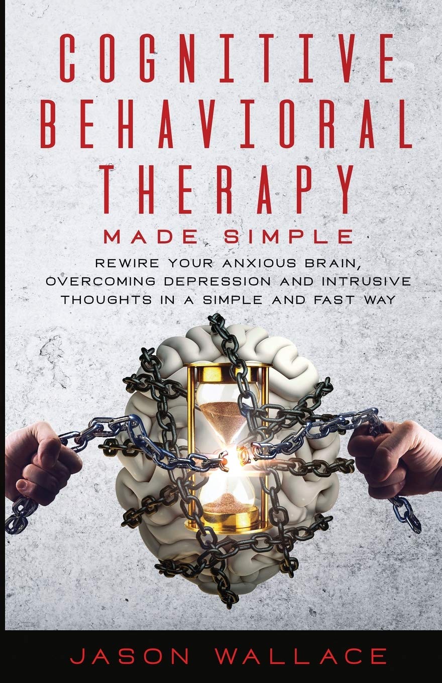 Buy Cognitive Behavioral Therapy Made Simple Rewire Your Anxious Brain