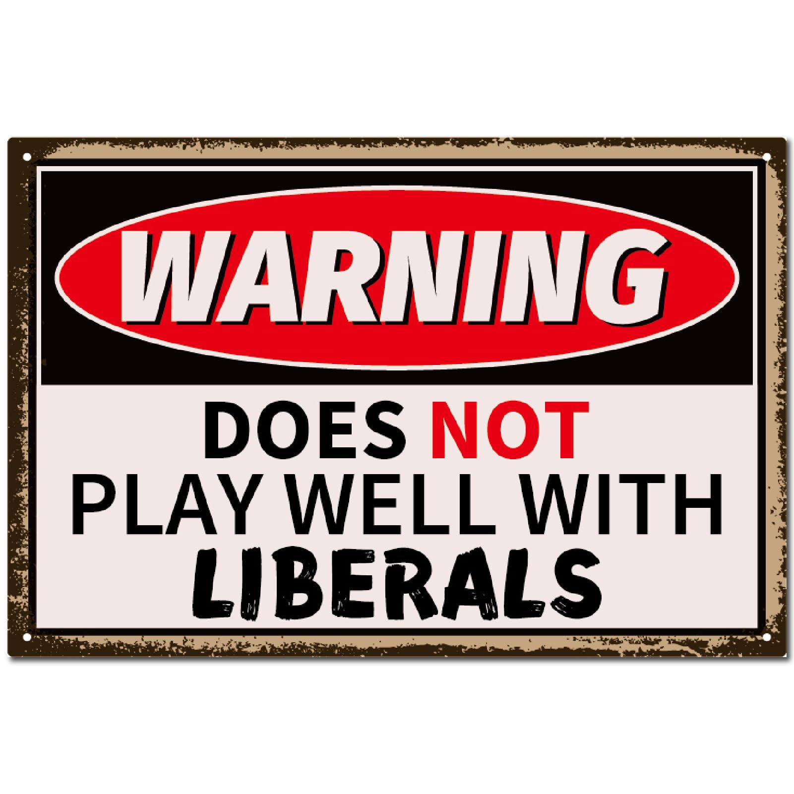 CREATCABIN Warning Metal Tin Sign Does Not Play Well with Liberals Warning Decors Wall Mounted Art Novelty Retro Decoration Quote Garden House Plaque for Bathroom Outdoor Kitchen Cafe Bar 12x8 Inch — image 1