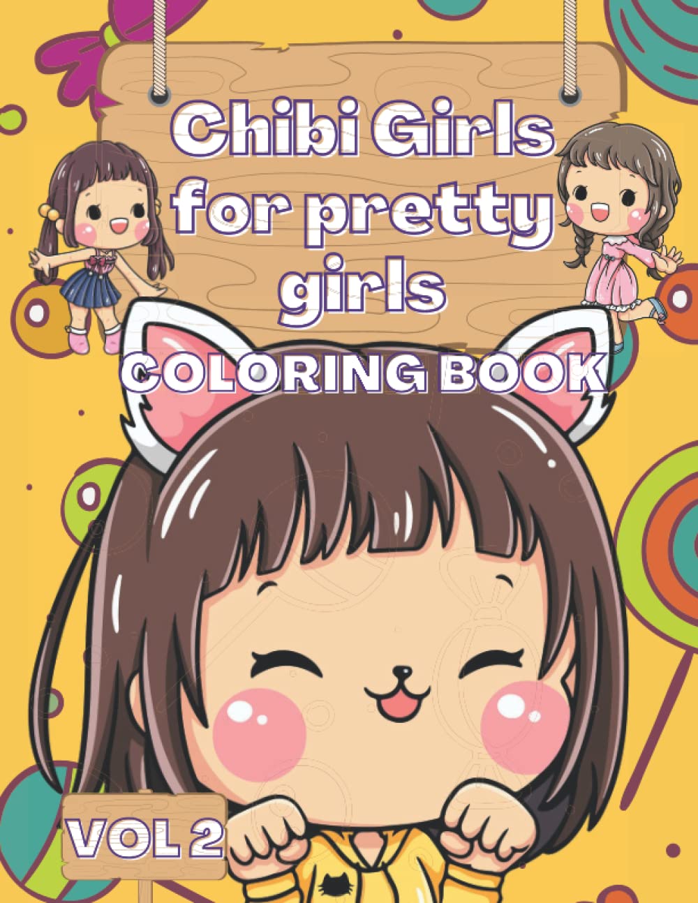 Chibi Girls for Pretty Girls Coloring Book: A Chibi Coloring Book for Kids Girls Adults with lovable Cute Kawaii Anime Girls | Perfect Cute Gift for Chibi fans