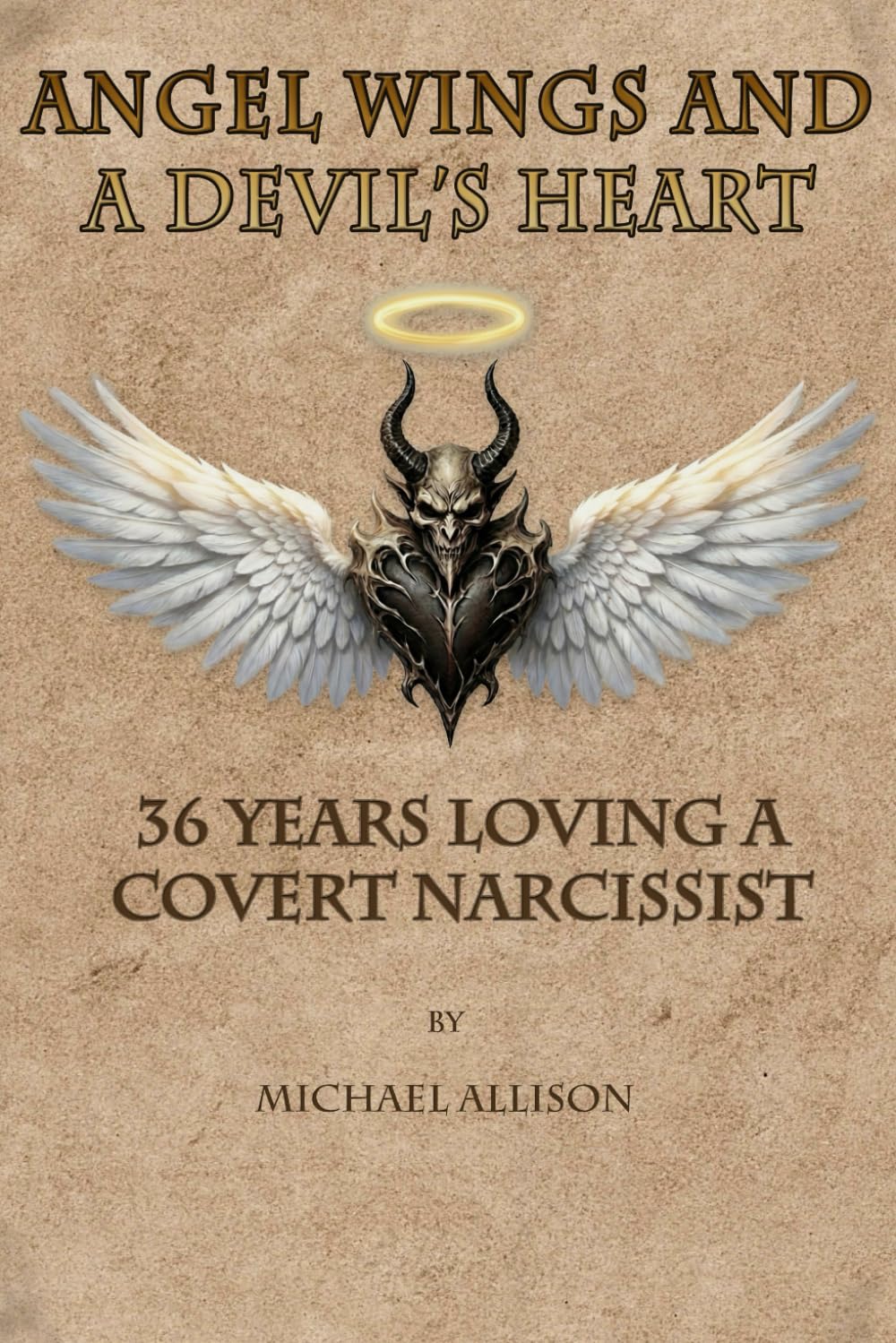 Angel Wings and a Devil's Heart: 36 Years Loving a Covert Narcissist