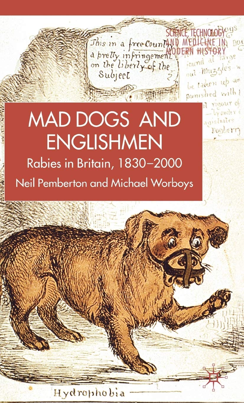 Rabies in Britain: Dogs, Disease and Culture, 1830-2000 (Science, Technology and Medicine in Modern History)