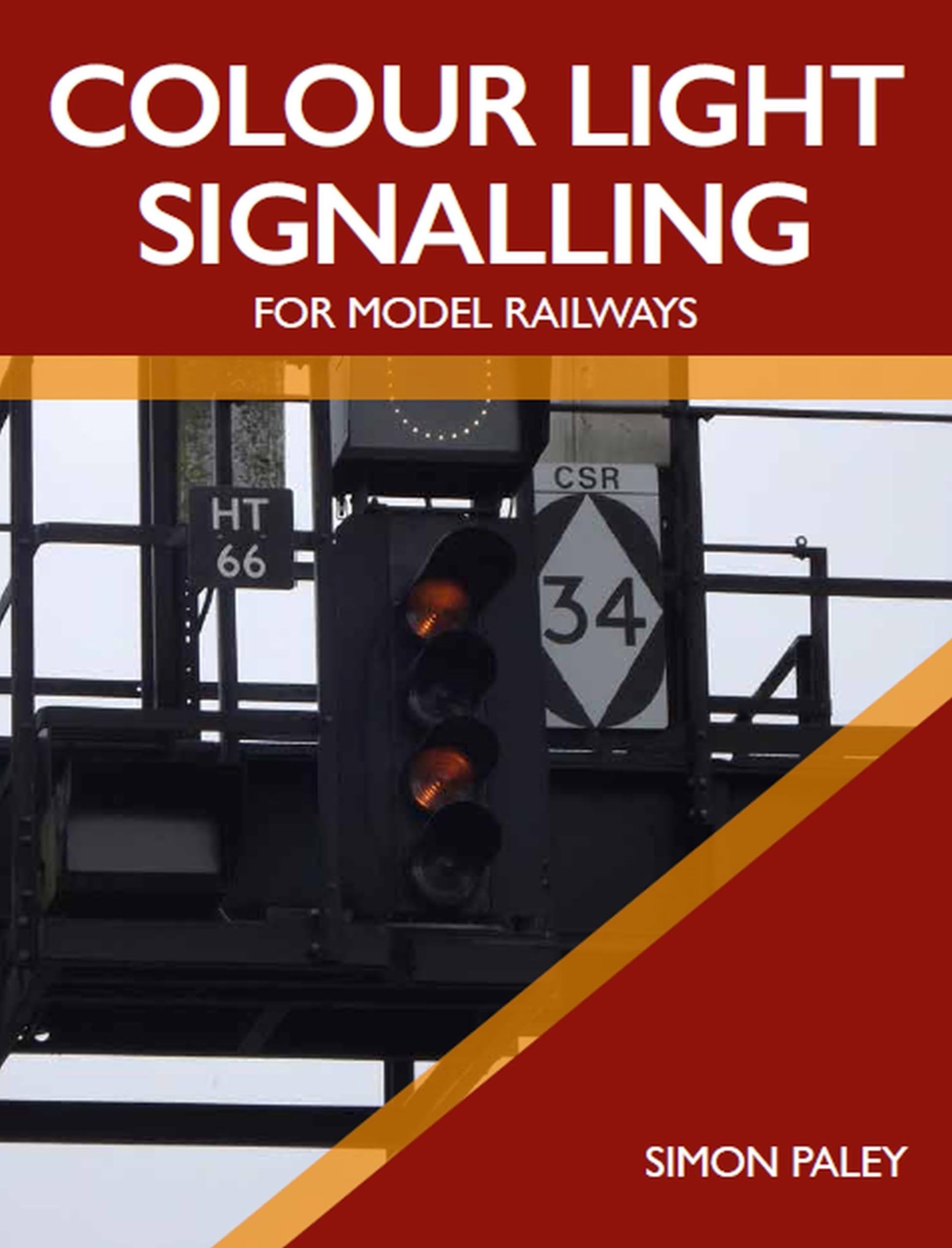 Colour Light Signalling for Model Railways by Simon Paley PAPERBACK