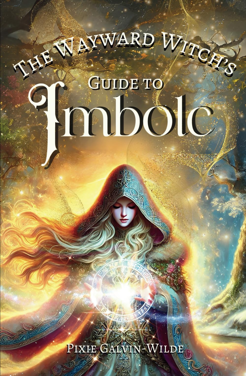 The Wayward Witch's Guide To Imbolc