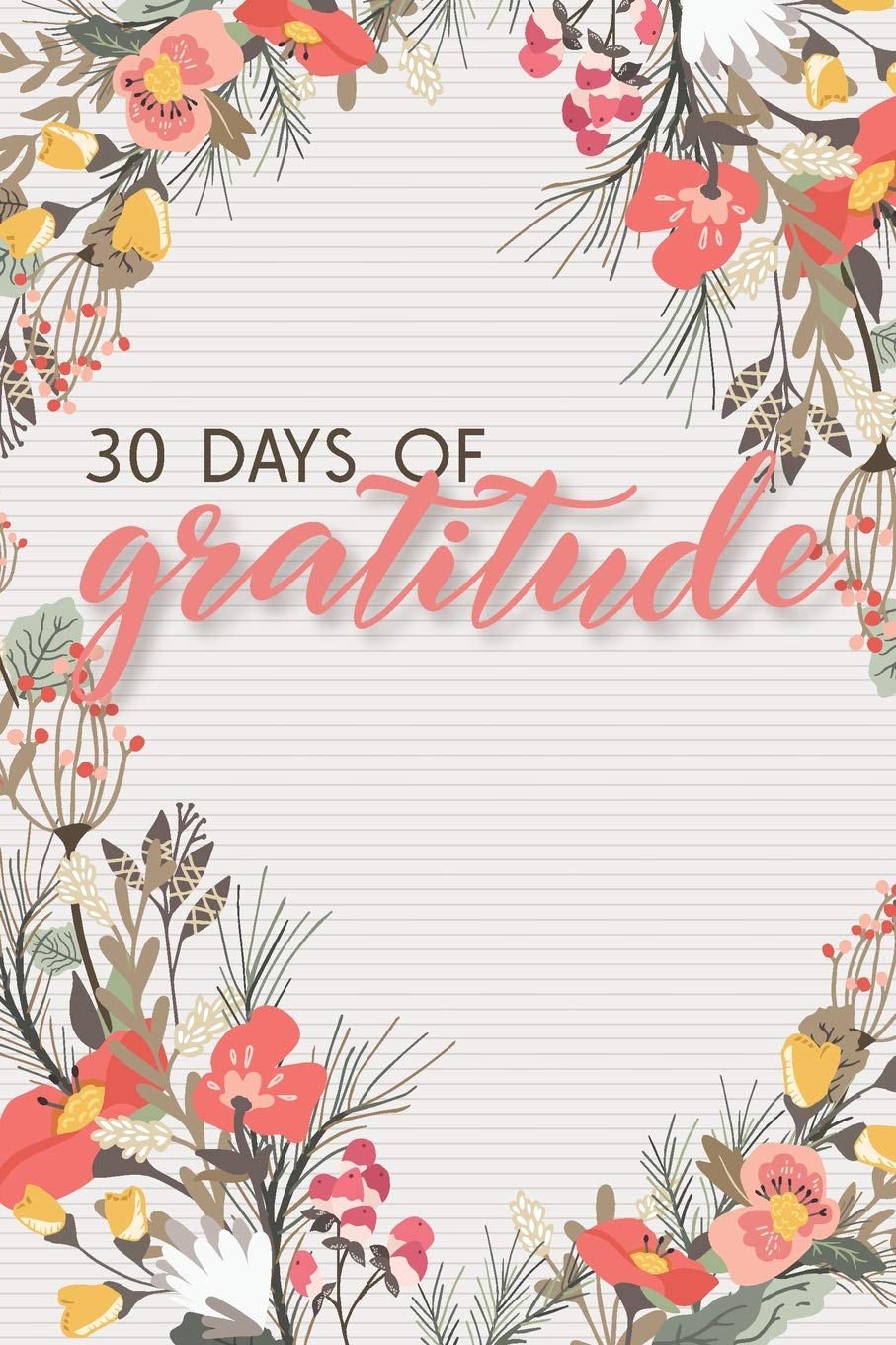 30 Days of Gratitude: A Sweet Journal to Record All the Things You Are Thankful for