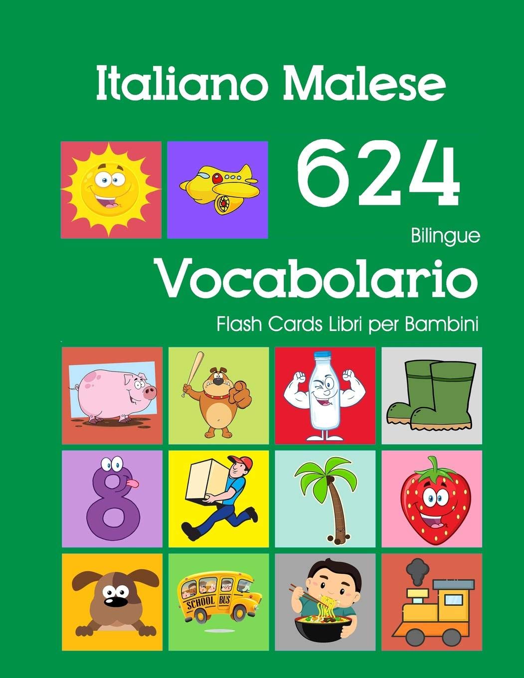 Italiano Malese 624 Bilingue Vocabolario Flash Cards Libri per Bambini: Italian Malay dizionario flashcards elementerre bambino: 17 (Libri Scolastici Italiano Scuola Primaria)