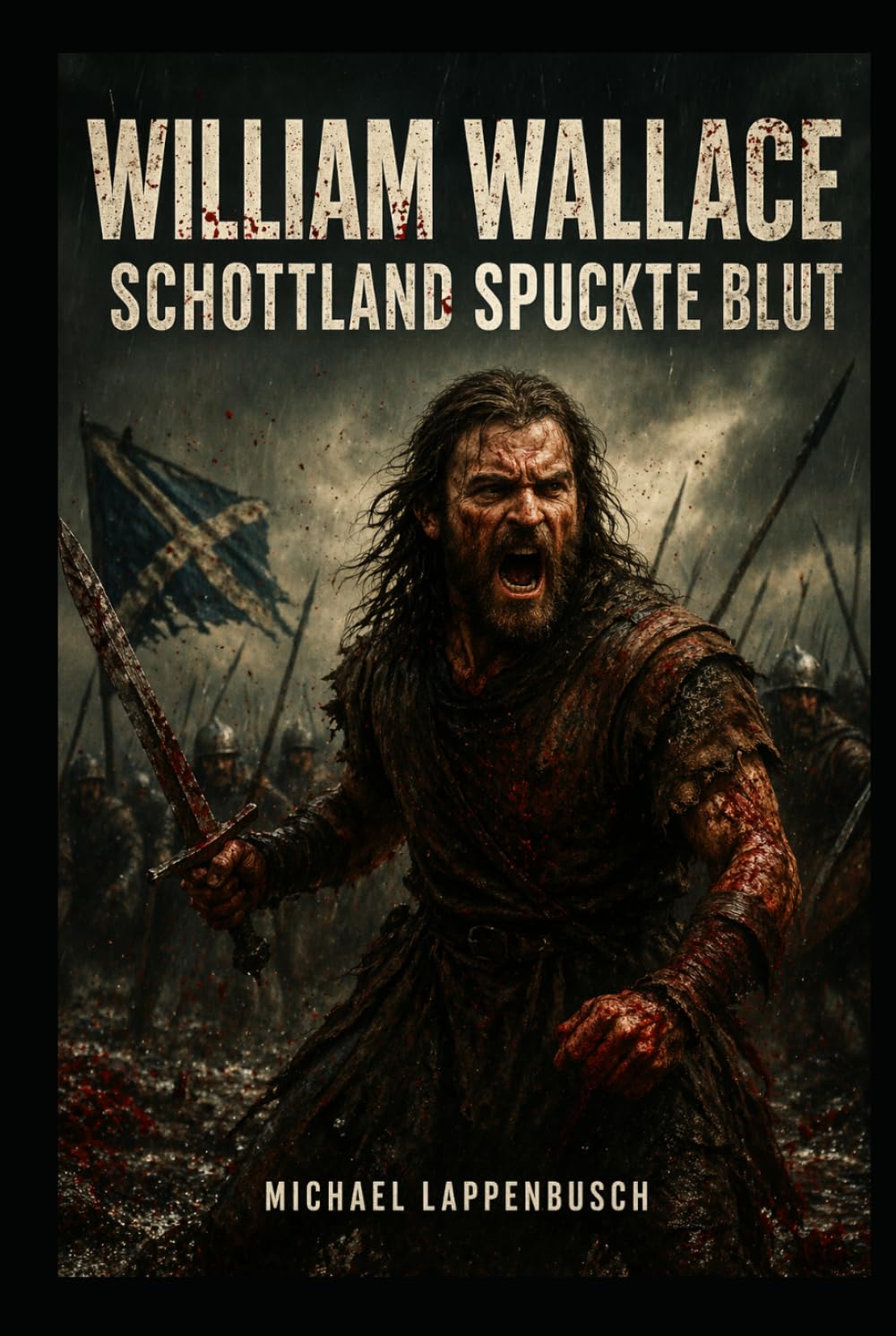 William Wallace - Schottland spuckte Blut