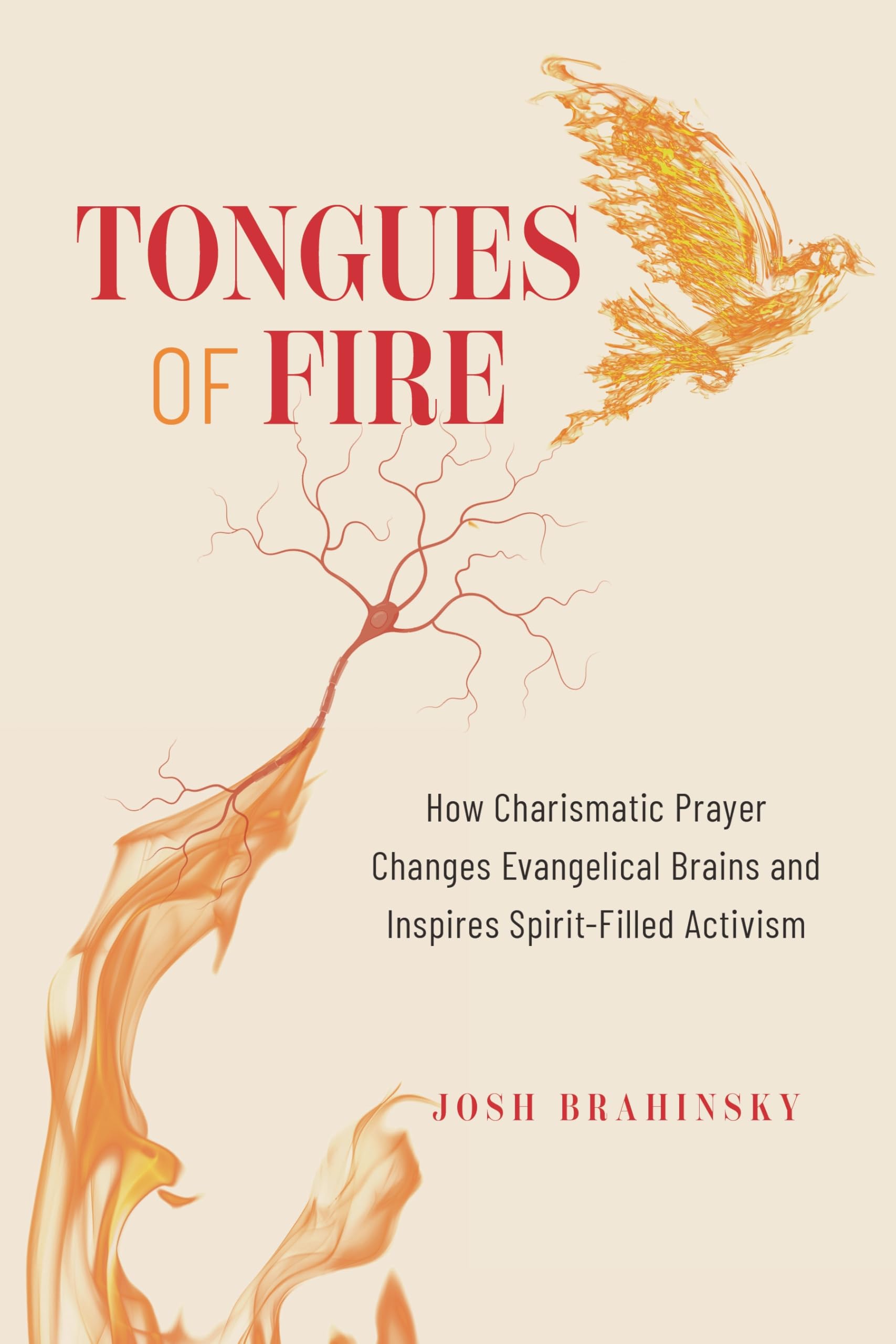 Tongues of Fire: How Charismatic Prayer Changes Evangelical Brains and Inspires Spirit-Filled Activism